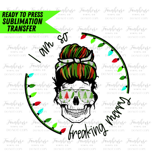 I Am So Freaking Merry Skeleton Messy Bun Ready To Press Sublimation Transfer - Farmhouse Vinyl Co