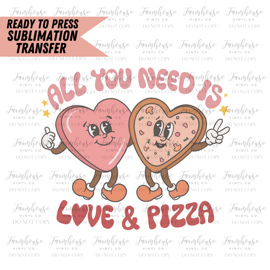 All You Need is Love and Pizza Ready to Press Sublimation Design Transfer - Farmhouse Vinyl Co