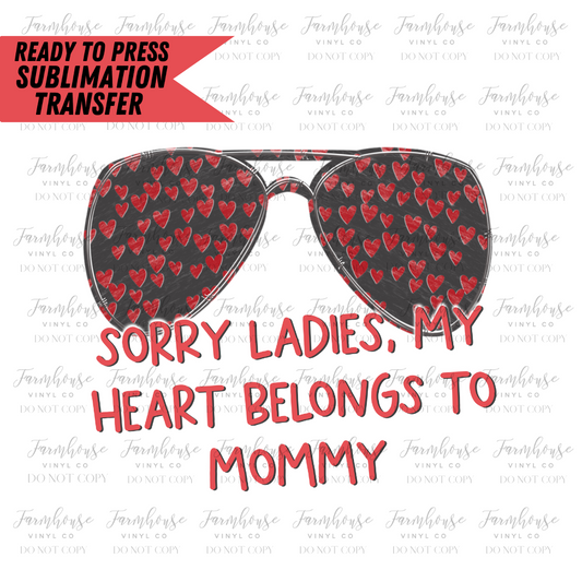 Sorry Ladies My Heart Belongs To Mommy Ready To Press Sublimation Transfer Design - Farmhouse Vinyl Co