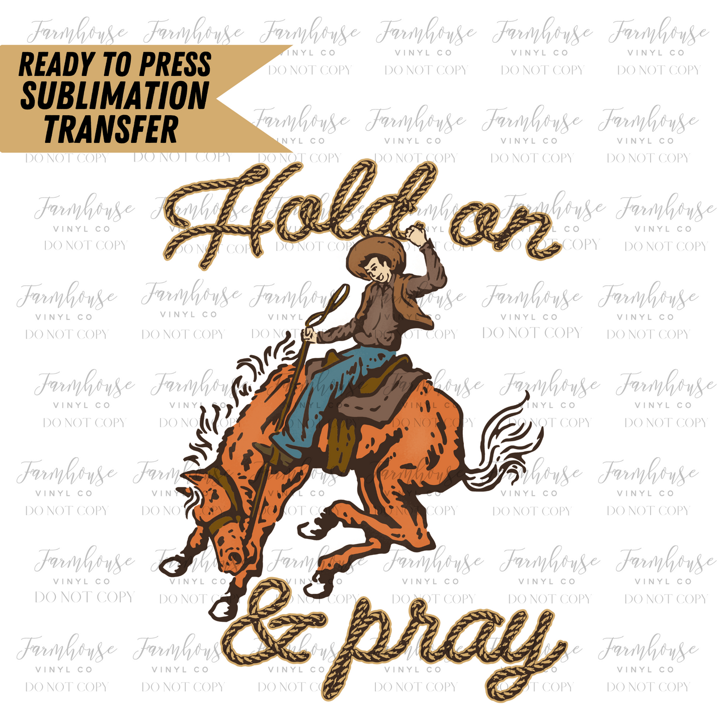Hold On And Pray Cowboy Ready To Press Sublimation Transfer