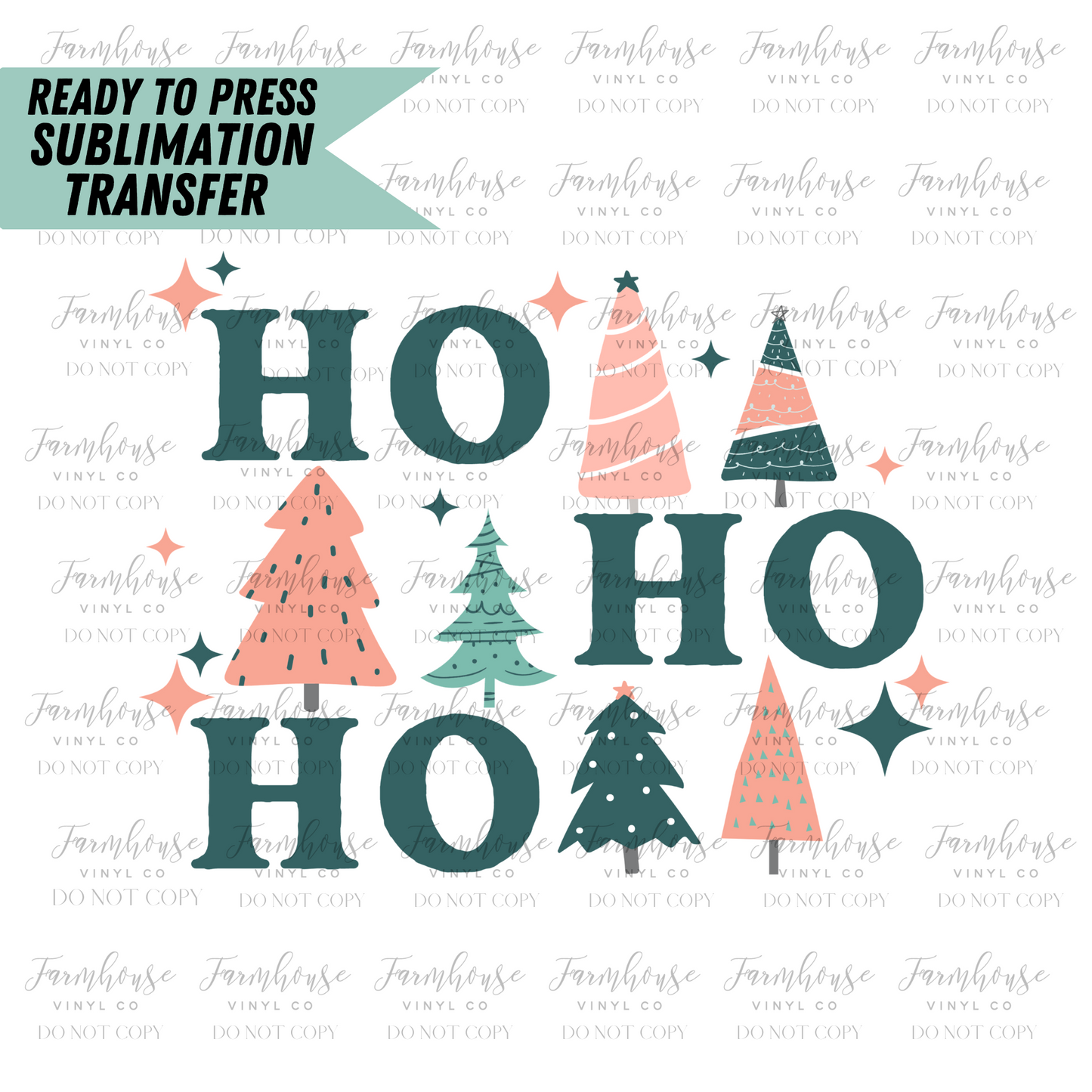 Ho Ho Ho Christmas Trees Ready To Press Sublimation Transfer - Farmhouse Vinyl Co