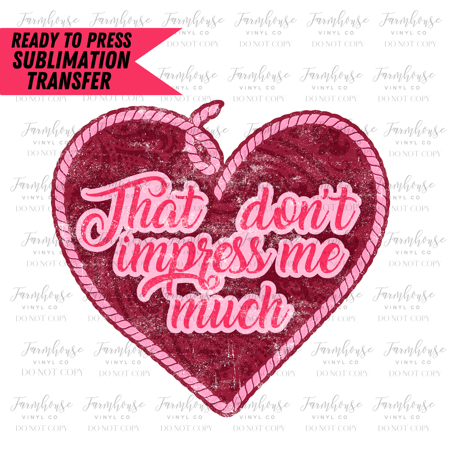 That Don’T Impress Me Much Ready To Press Sublimation Transfer