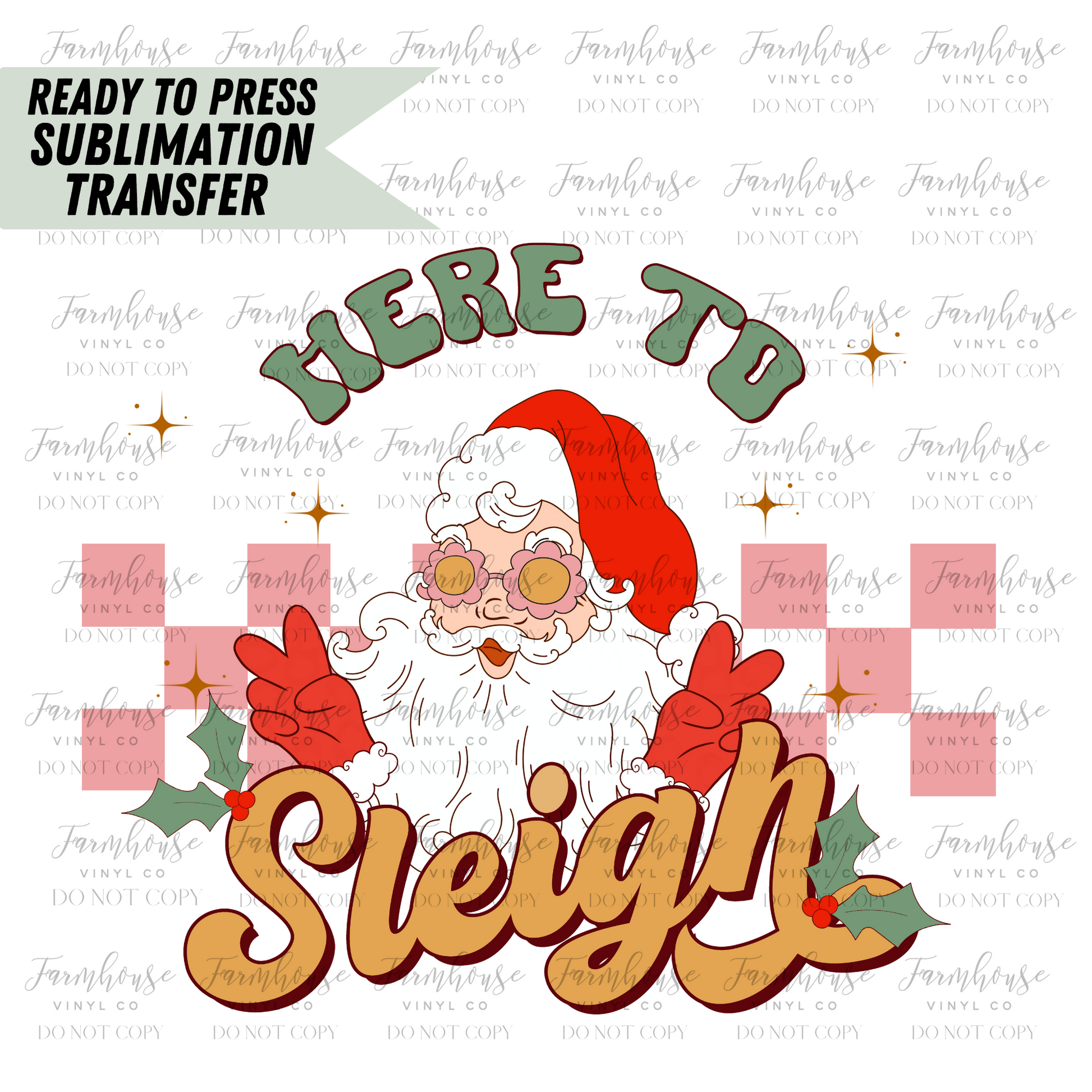 Here To Sleigh Santa Claus Ready To Press Sublimation Transfer - Farmhouse Vinyl Co