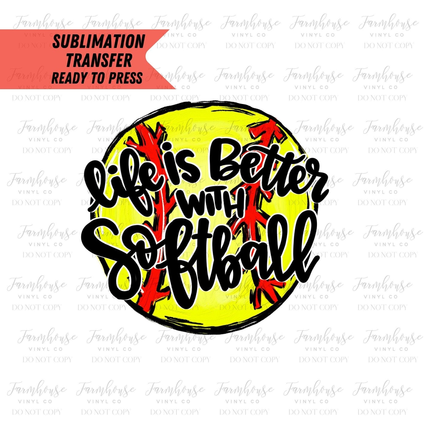 Life is Better with Softball, softball Mom,Ready To Press, Sublimation Transfers, Sublimation, Transfer Ready To Press, Heat Transfer Design - Farmhouse Vinyl Co