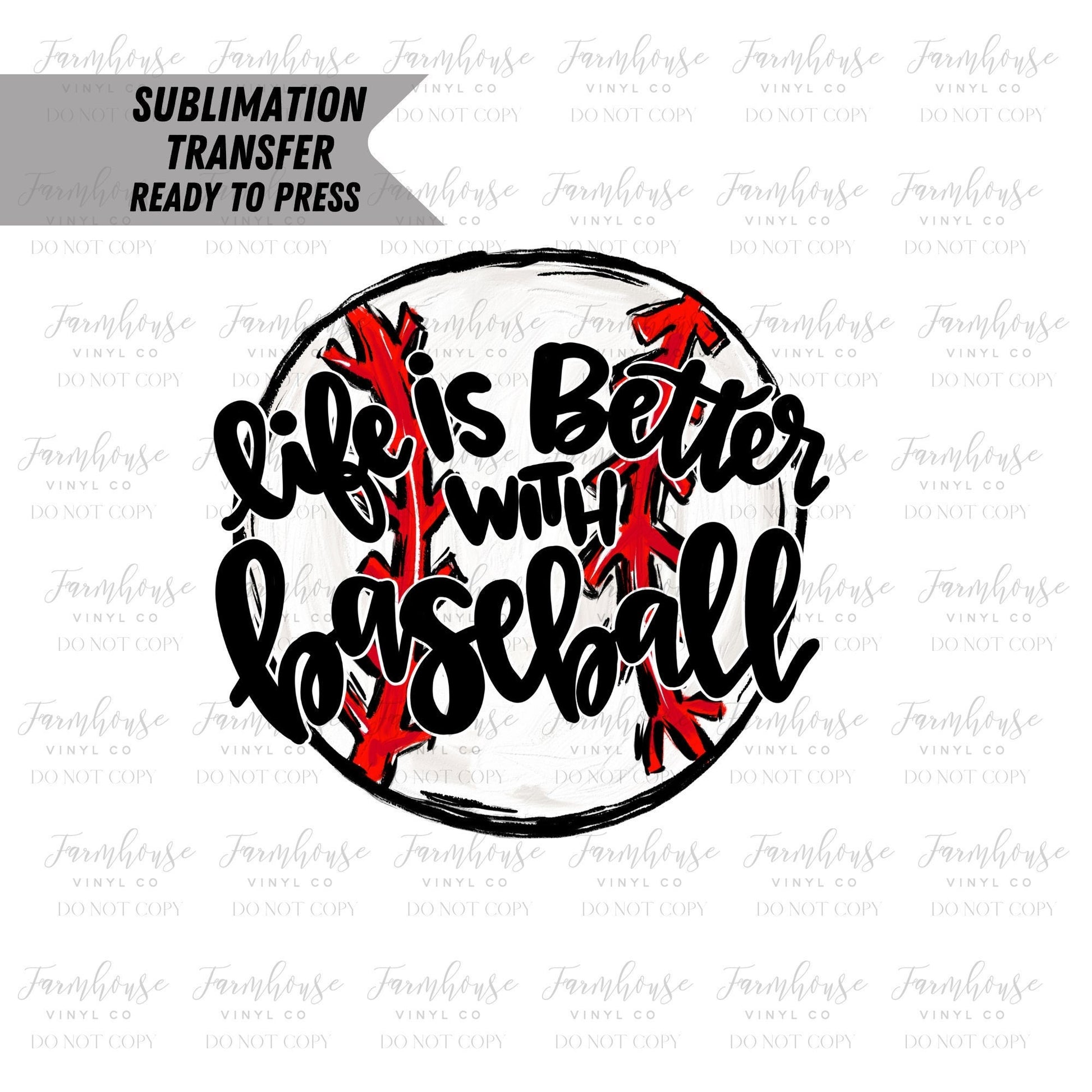 Life is Better with Baseball, Baseball Mom,Ready To Press, Sublimation Transfers, Sublimation, Transfer Ready To Press, Heat Transfer Design - Farmhouse Vinyl Co