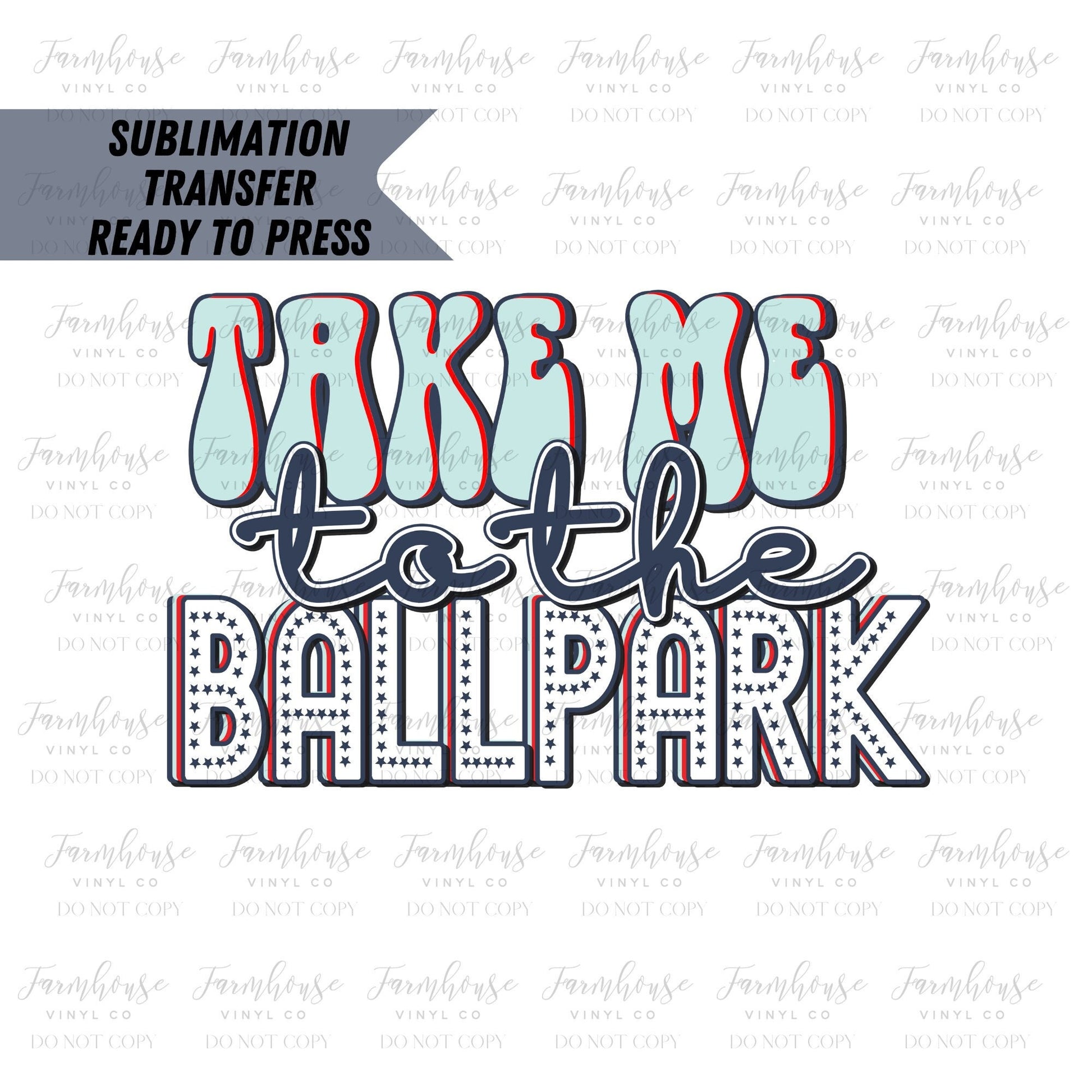 Take me to the Ballpark baseball Softball, TballDesign, Ready To Press, Sublimation Transfers, Transfer Ready To Press, Heat Transfer Design - Farmhouse Vinyl Co