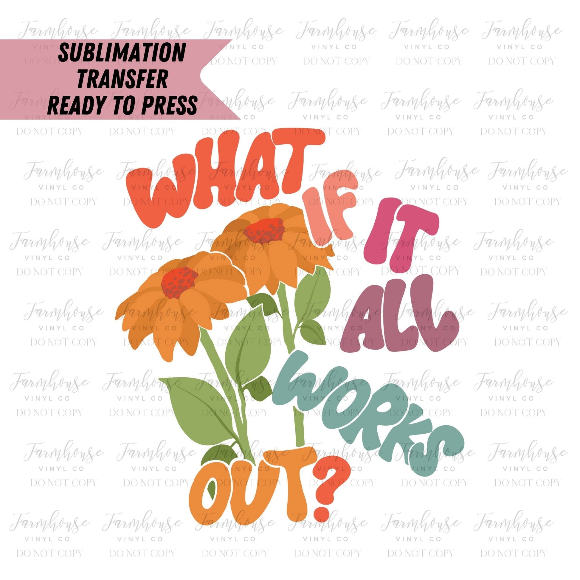 What If It All Works Out Design, Ready To Press, Sublimation Transfers, Sublimation, Transfer Ready To Press, Heat Transfer Design Retro Hip - Farmhouse Vinyl Co
