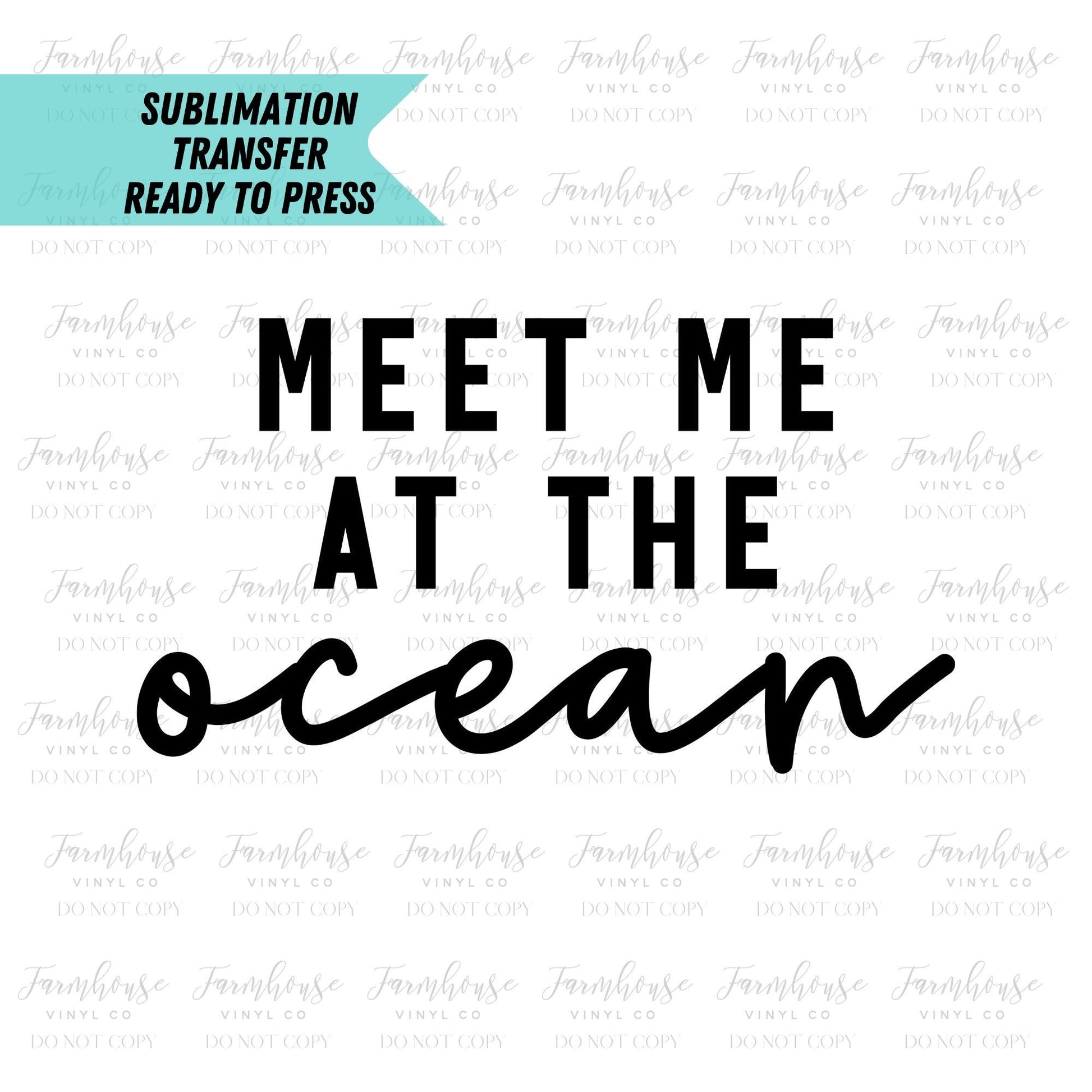 Meet Me At the Ocean, Waves Ocean Shirt, Ready To Press, Sublimation Transfer, Sublimation, Transfer Ready To Press, Beach Ocean Lover - Farmhouse Vinyl Co