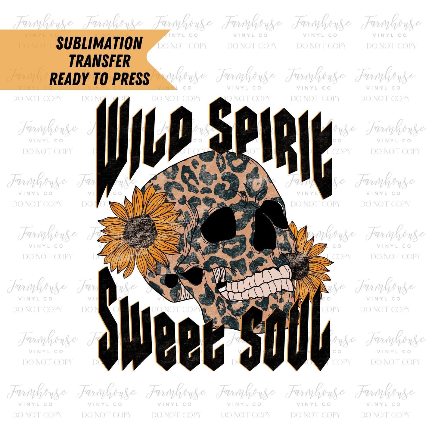 Wild Spirit Sweet Soul Skull Design, Transfer Ready To Press, Sublimation Transfers, BOHO Design, Sunflowers Leopard, Woman's Shirt Trendy - Farmhouse Vinyl Co