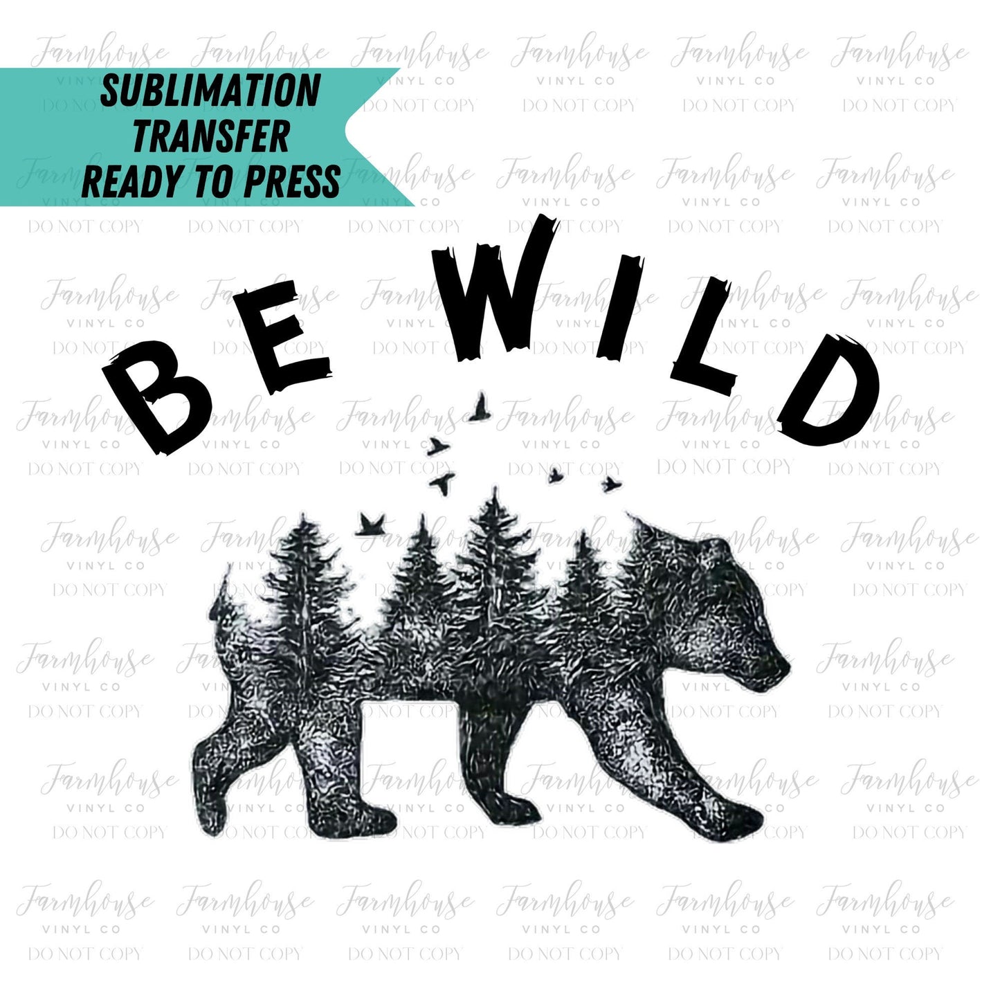 Be Wild Bear Outdoor Camping   Ready to Press Sublimation Transfer - Farmhouse Vinyl Co