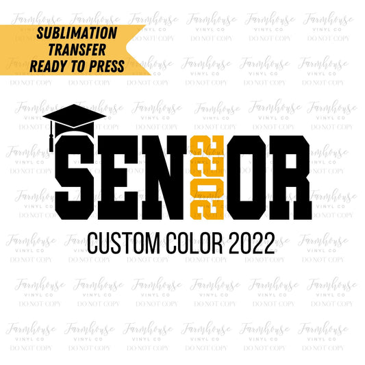 Class of 2022 Senior, Custom Color 22, Ready To Press, Sublimation Transfers, DIY Shirt, Transfer Ready To Press, Heat Transfer Design - Farmhouse Vinyl Co