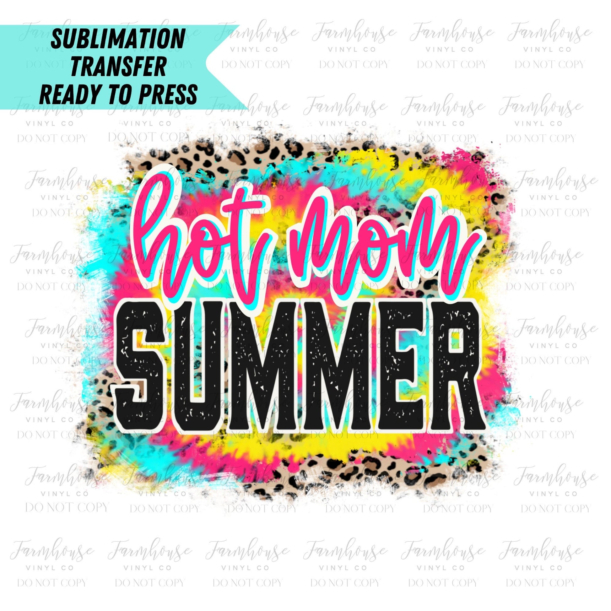 Neon Tie Dye Hot Mom Summer Ready to Press Sublimation Transfer - Farmhouse Vinyl Co