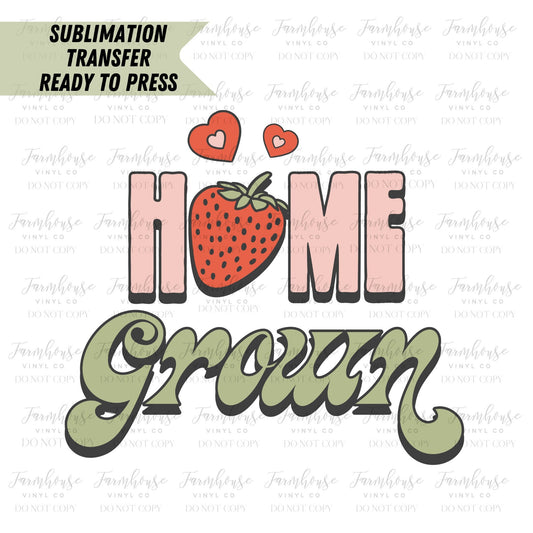 Home Grown Strawberries  Ready to Press Sublimation Transfer - Farmhouse Vinyl Co