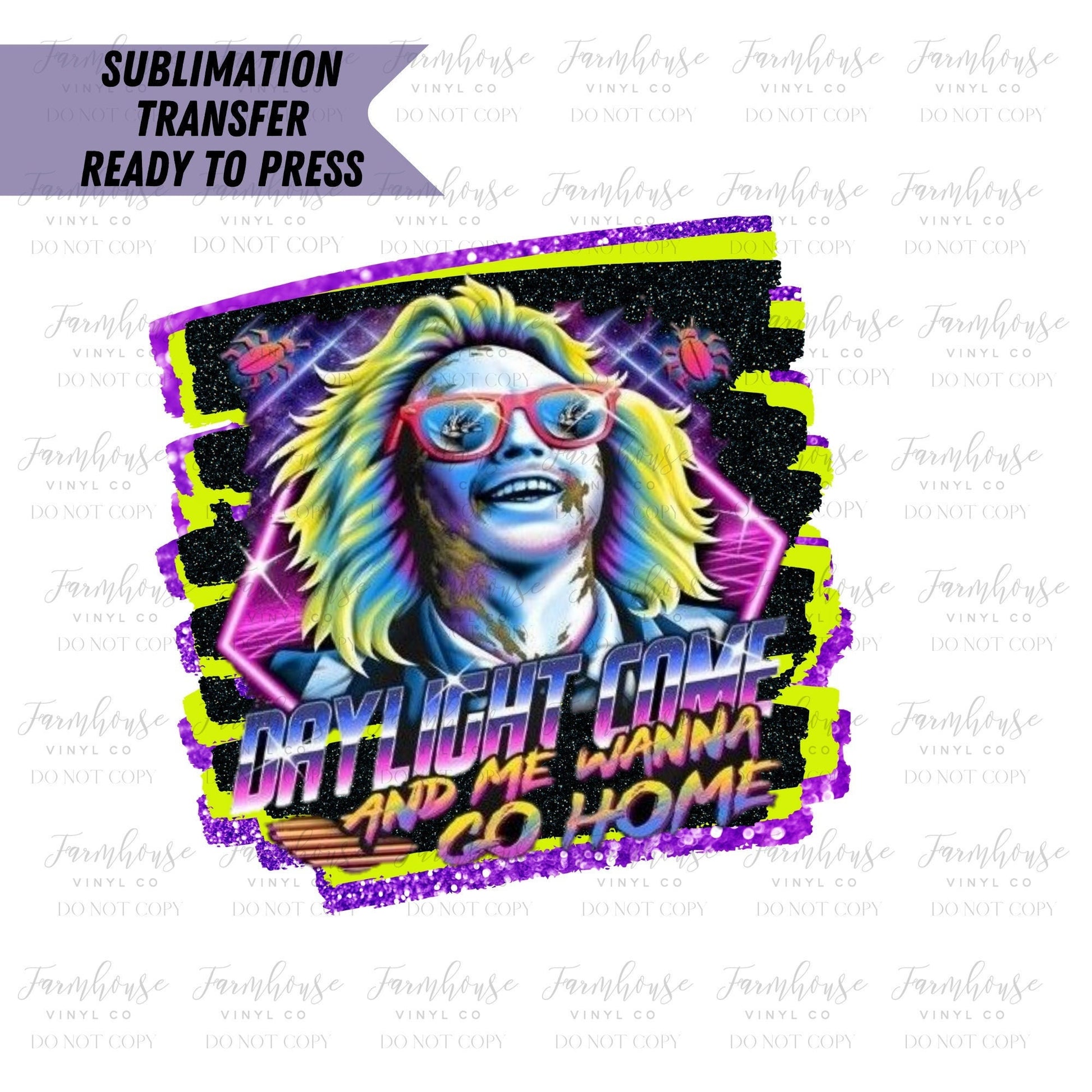 Beetlejuice Daylight Come and I Wanna Go Home Ready to Press Sublimation Transfer - Farmhouse Vinyl Co