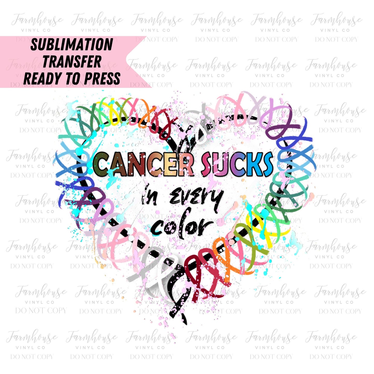 Cancer Sucks in Every Color Ribbon Ready to Press Sublimation Transfer - Farmhouse Vinyl Co