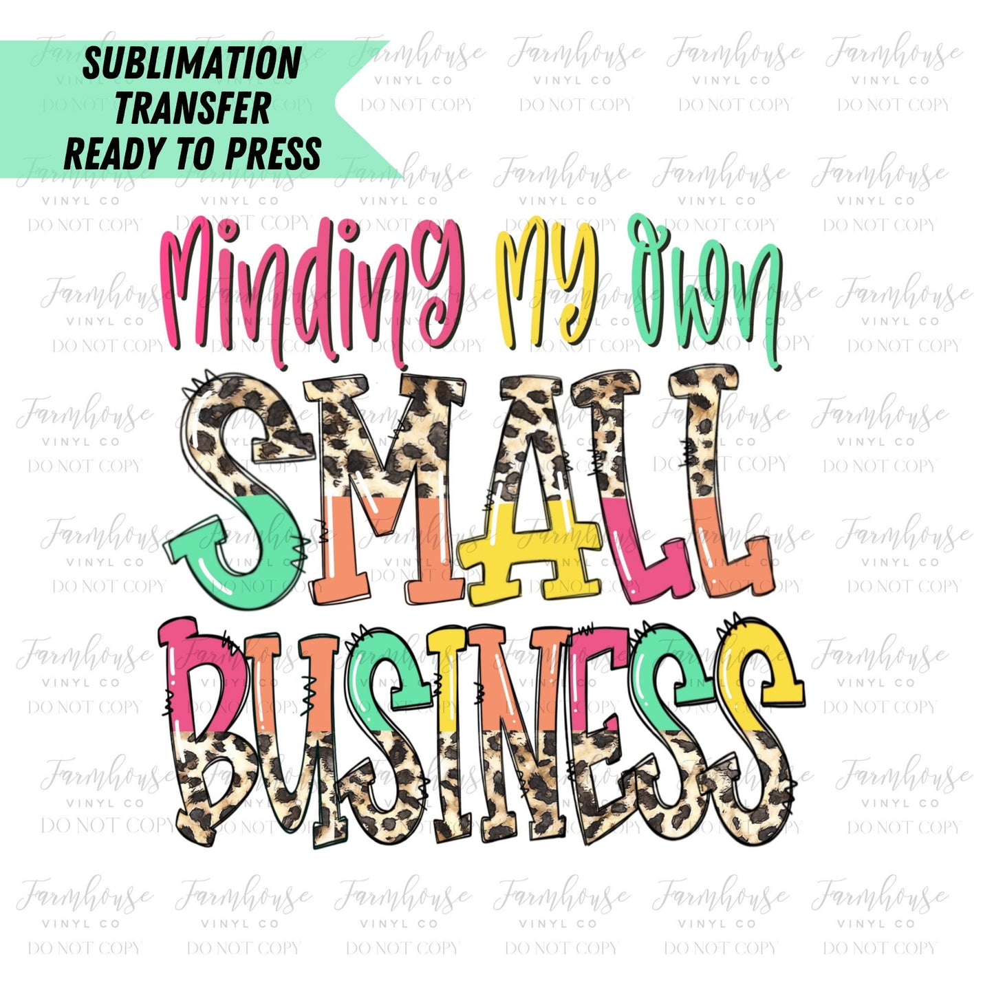 Minding My Own Small Business Ready to Press Sublimation Transfer - Farmhouse Vinyl Co