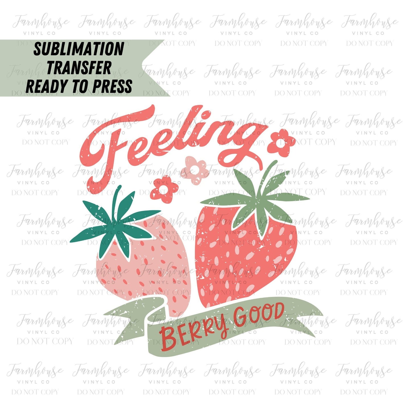 Feeling Berry Good Strawberries Ready to Press Sublimation Transfer - Farmhouse Vinyl Co