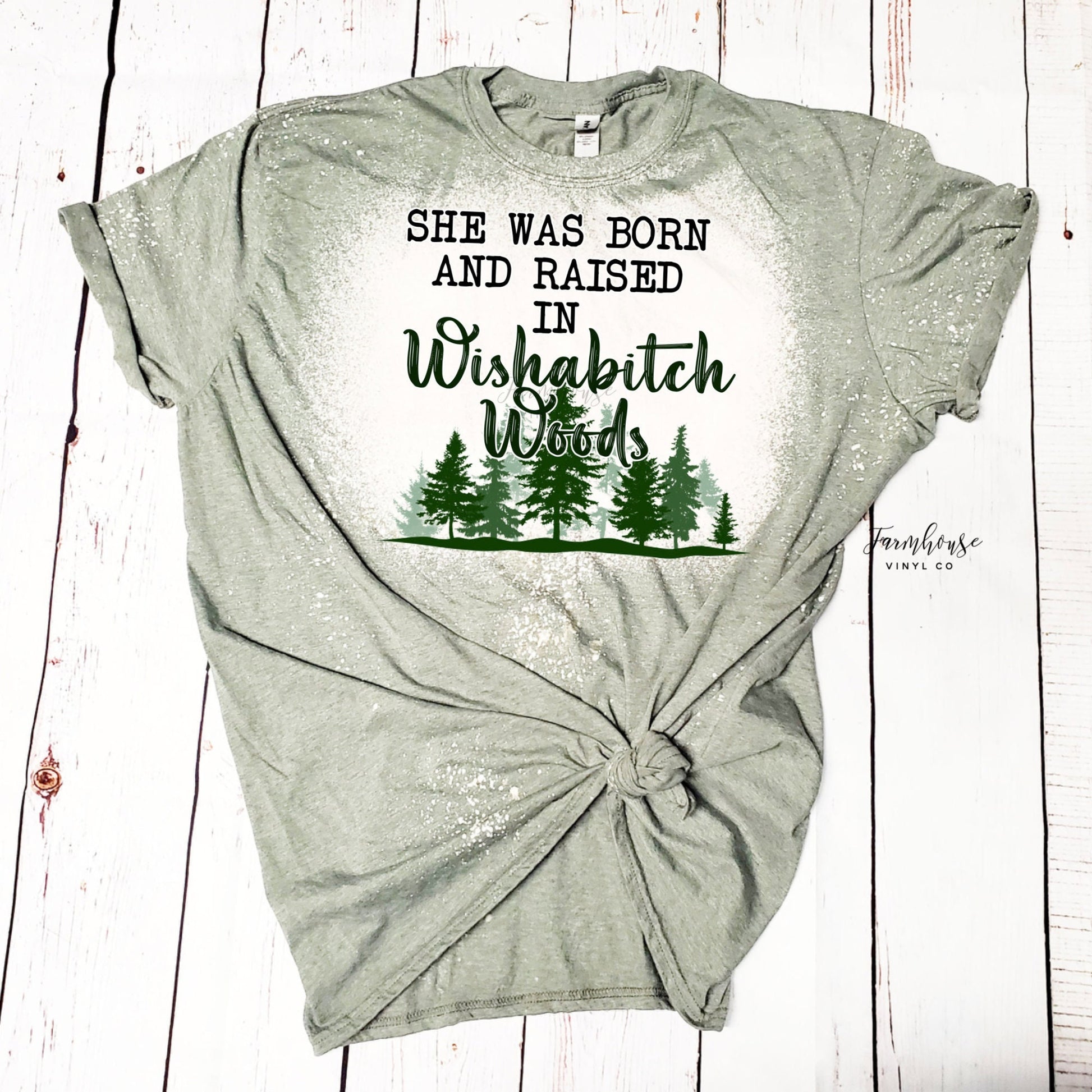 Mature She Was Born and Raised in Wishabitch Woods Bleached Shirt / Trendy shirt / Funny Sarcastic Tee / Bleached Shirt / Wish a B Would - Farmhouse Vinyl Co