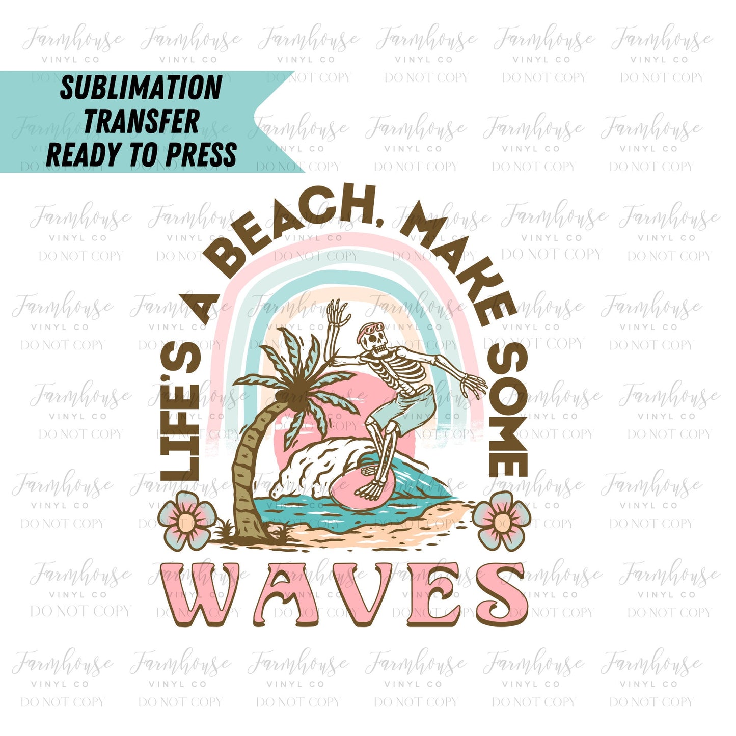 Life’s A Beach Make Some Waves Ready to Press Sublimation Transfer - Farmhouse Vinyl Co