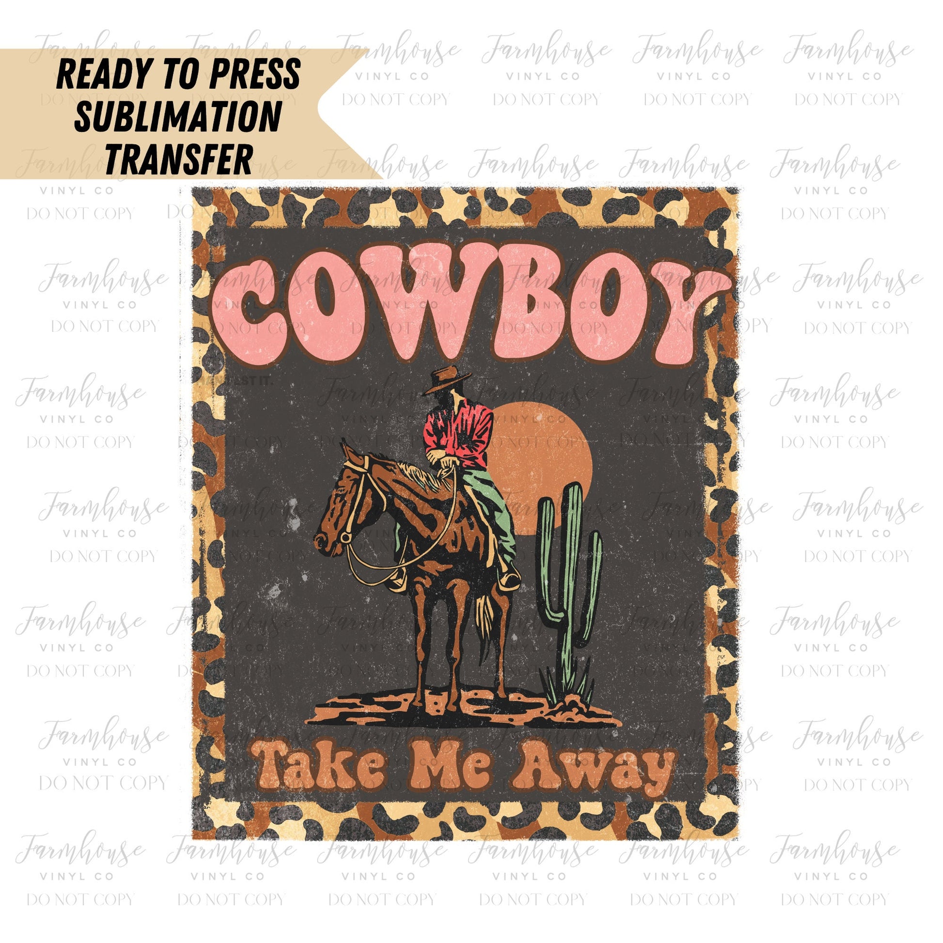 Cowboy Take Me Away Ready To Press Sublimation Transfer - Farmhouse Vinyl Co