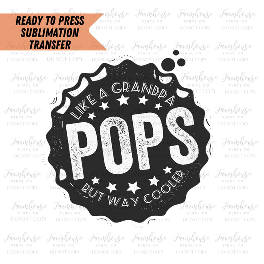 Pops Like A Grandpa but Way Cooler Ready To Press Sublimation Transfer - Farmhouse Vinyl Co
