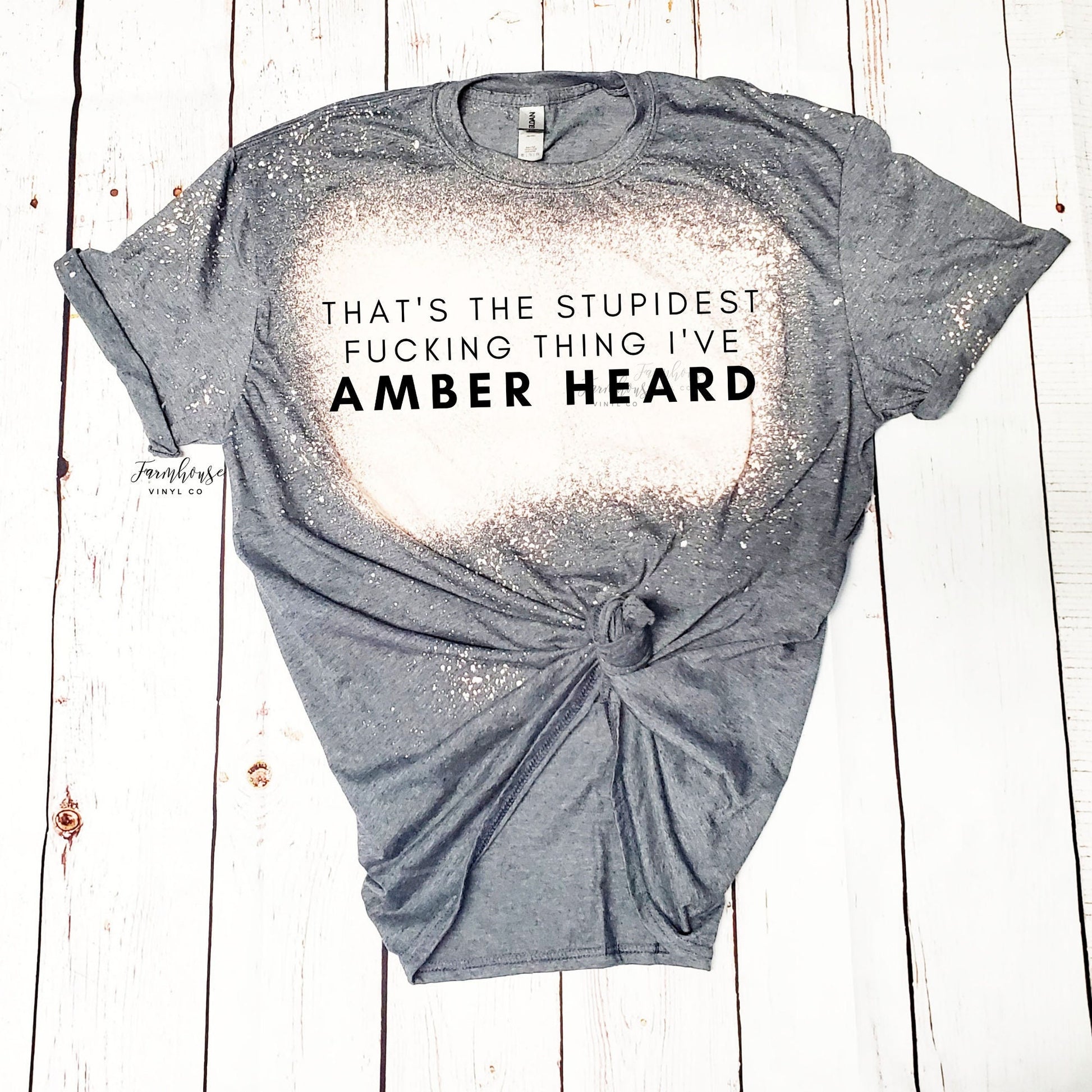 Stupidest F Thing I’ve Amber Heard Shirt - Farmhouse Vinyl Co