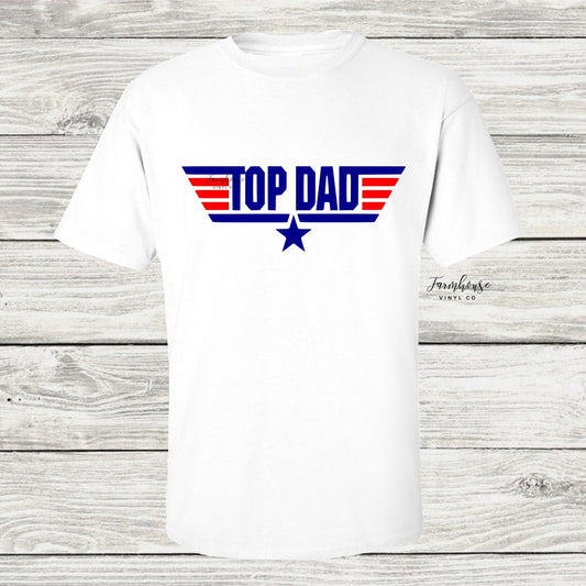 Top Dad Shirt - Farmhouse Vinyl Co