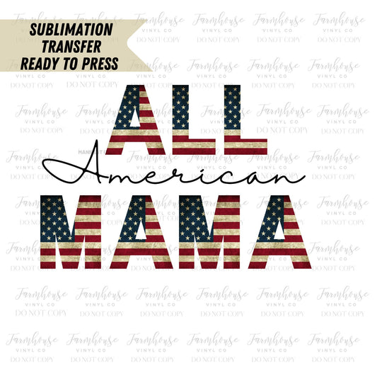 All American Mama American Flag, Ready to Press Sublimation Transfer, Sublimation Transfers, Heat Transfer, Stars & Stripes, 4th of July - Farmhouse Vinyl Co