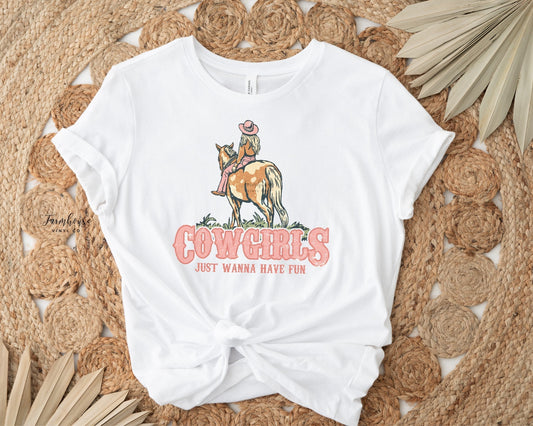 Cowgirls Just Wanna Have Fun Shirt - Farmhouse Vinyl Co