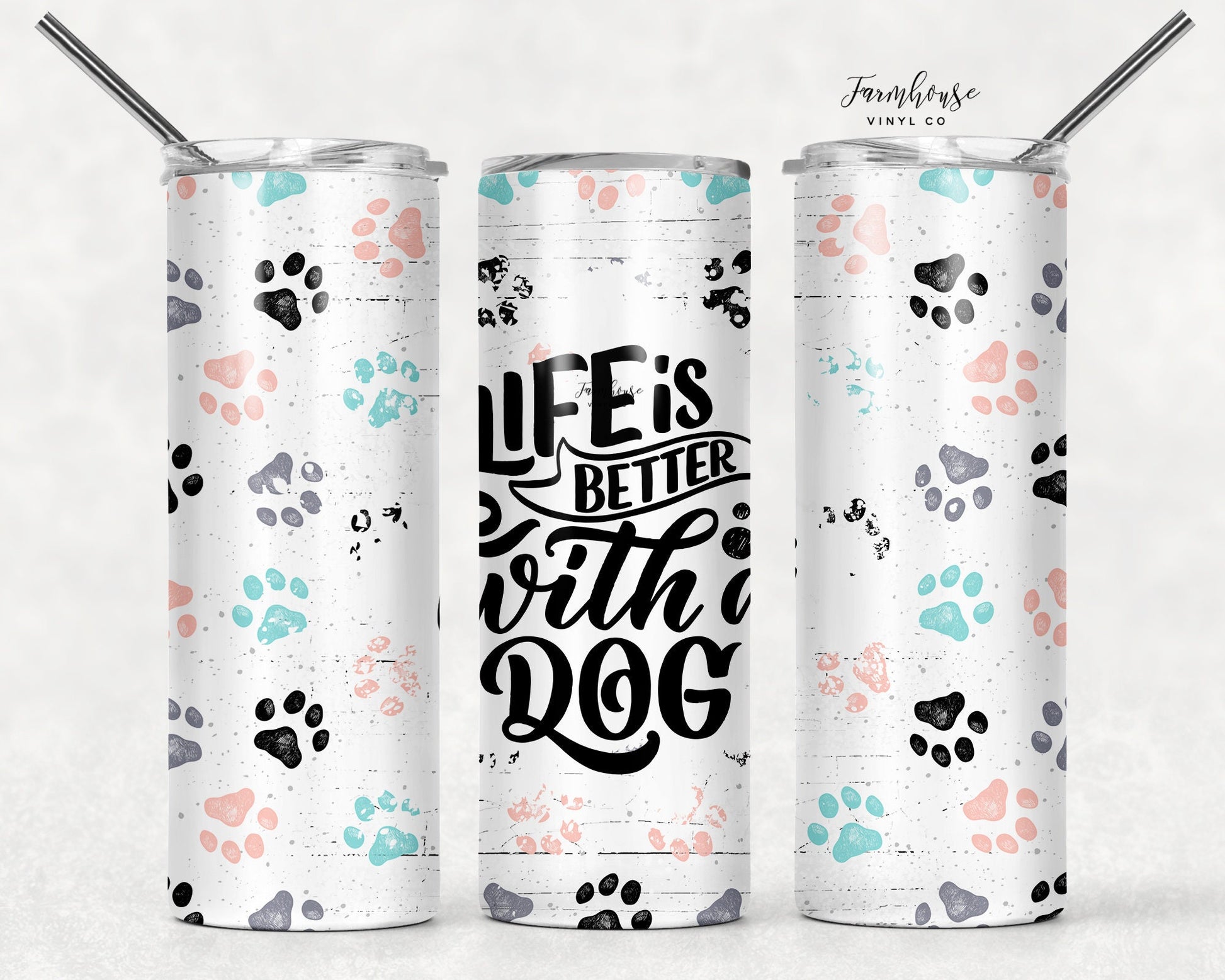 Life is Better With A Dog Tumbler - Farmhouse Vinyl Co