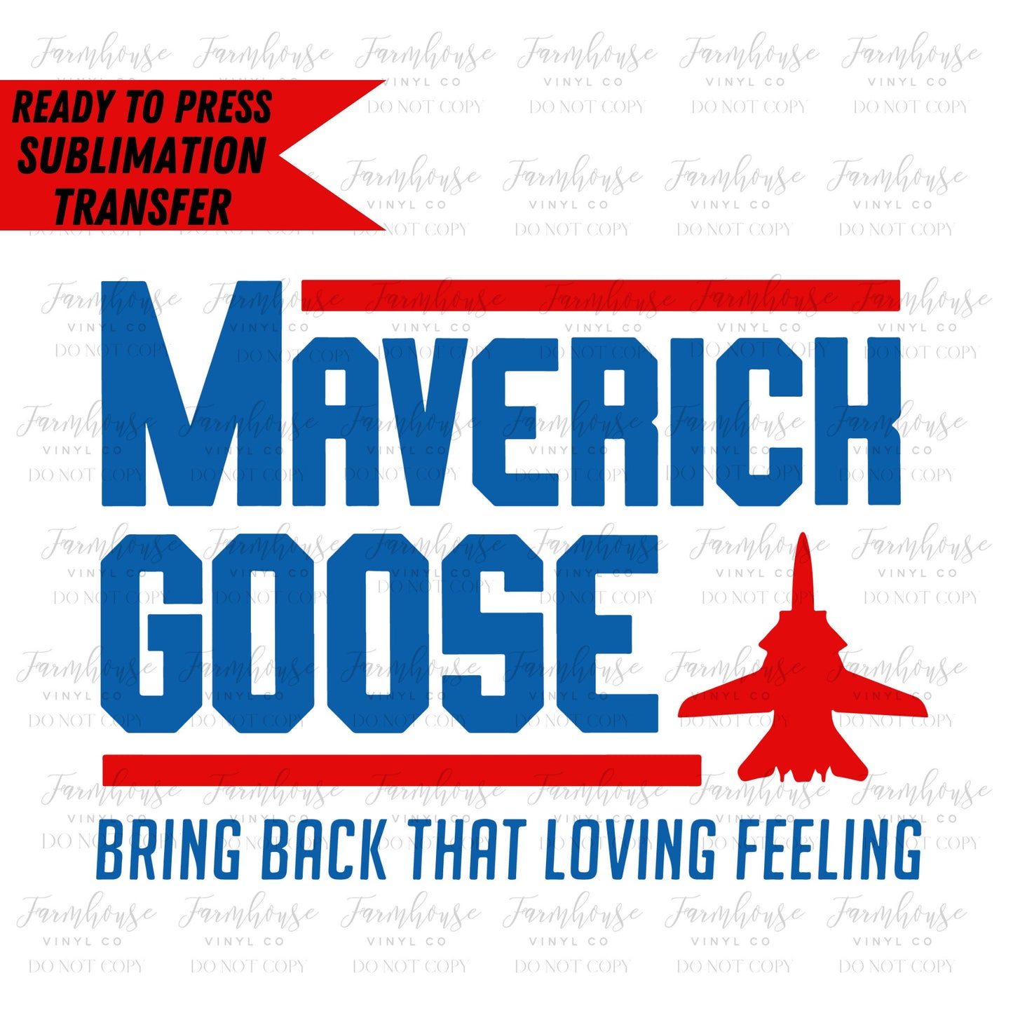 Goose Mav Bring Back That Loving Feeling, Ready to Press Sublimation Transfer, Sublimation Transfers, Heat Transfer, Navy Top Gun Pilot - Farmhouse Vinyl Co
