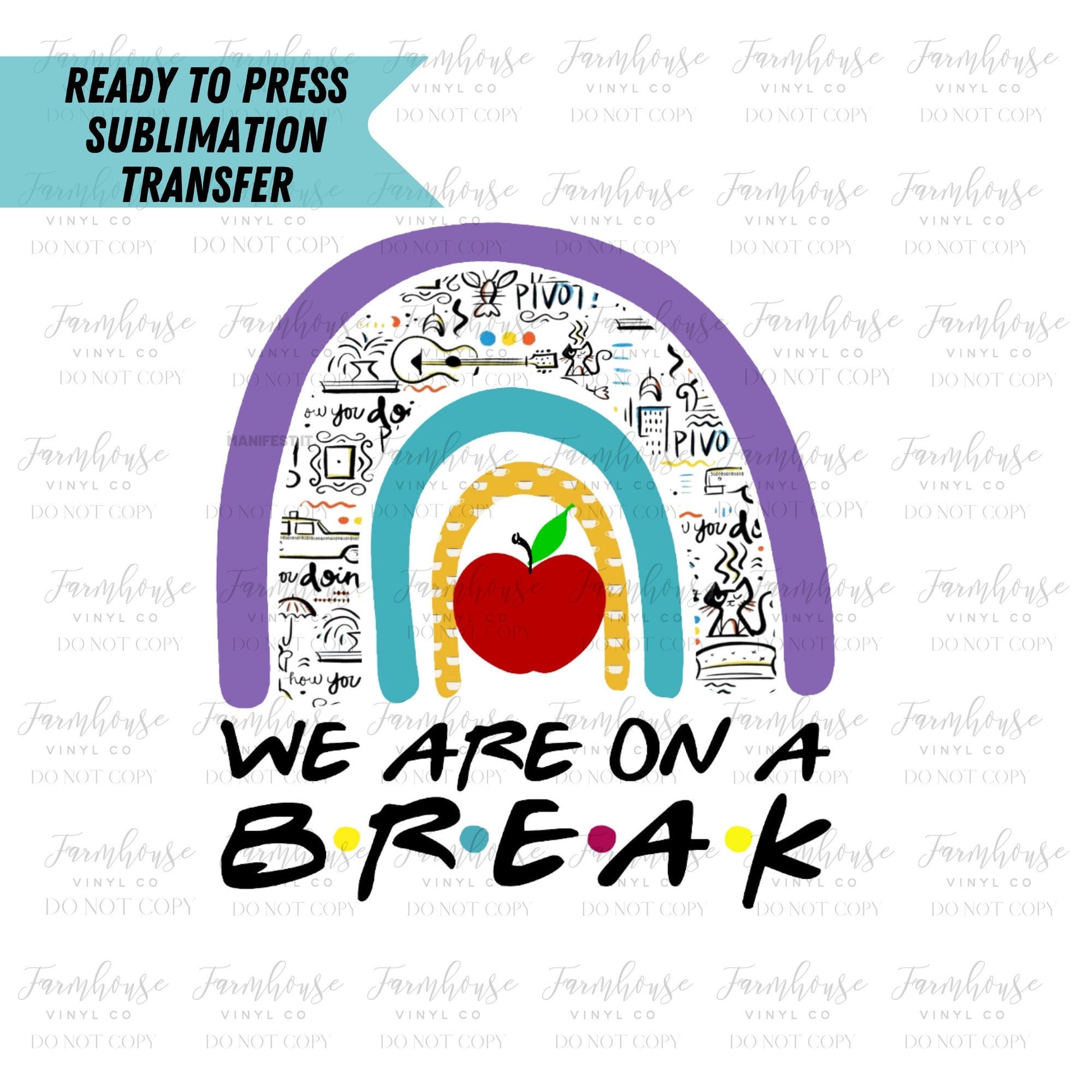 We Are on A Break Friends Rainbow End of School Ready To Press Sublimation Transfer - Farmhouse Vinyl Co