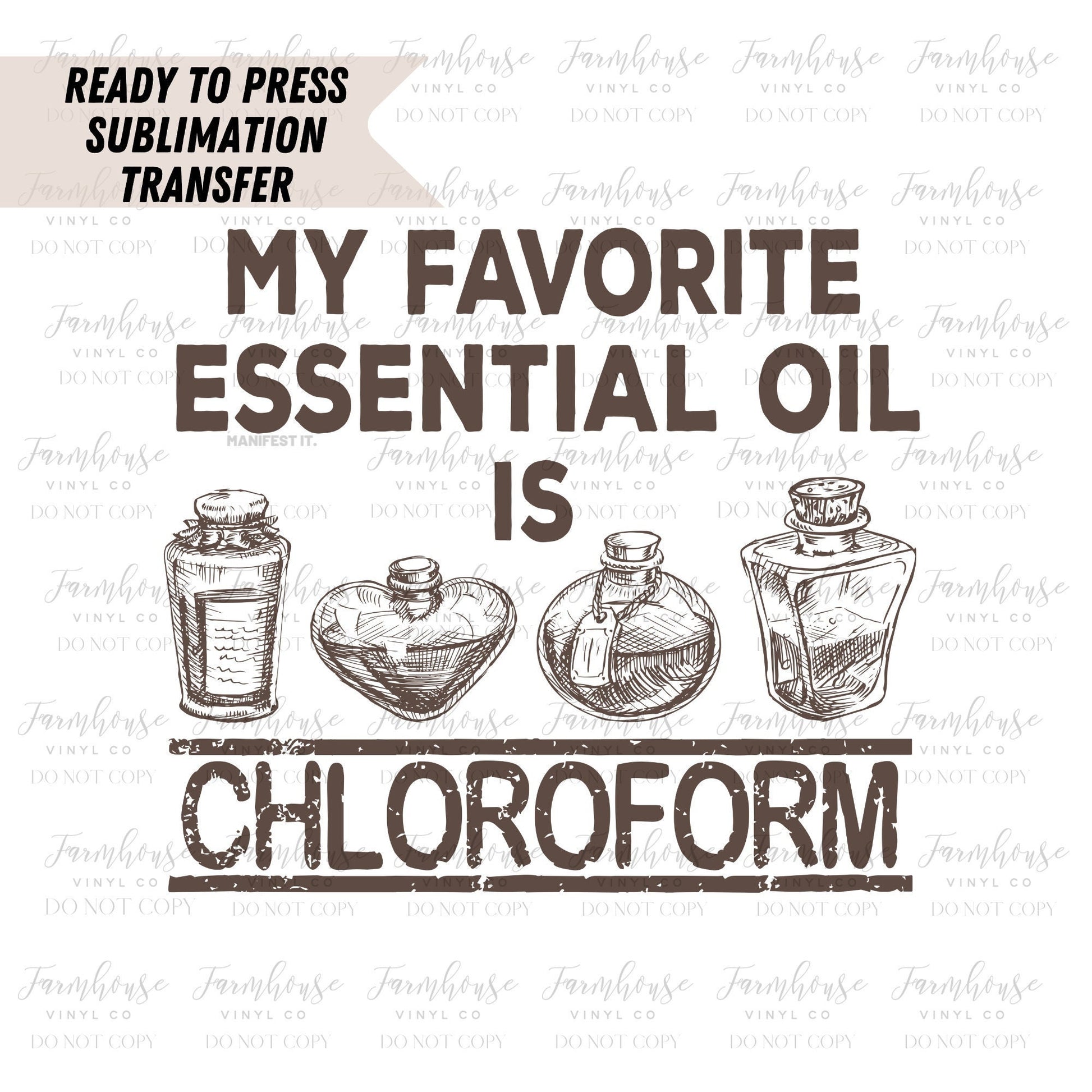 My Favorite Essential Oil is Chloroform Ready To Press Sublimation Transfer - Farmhouse Vinyl Co