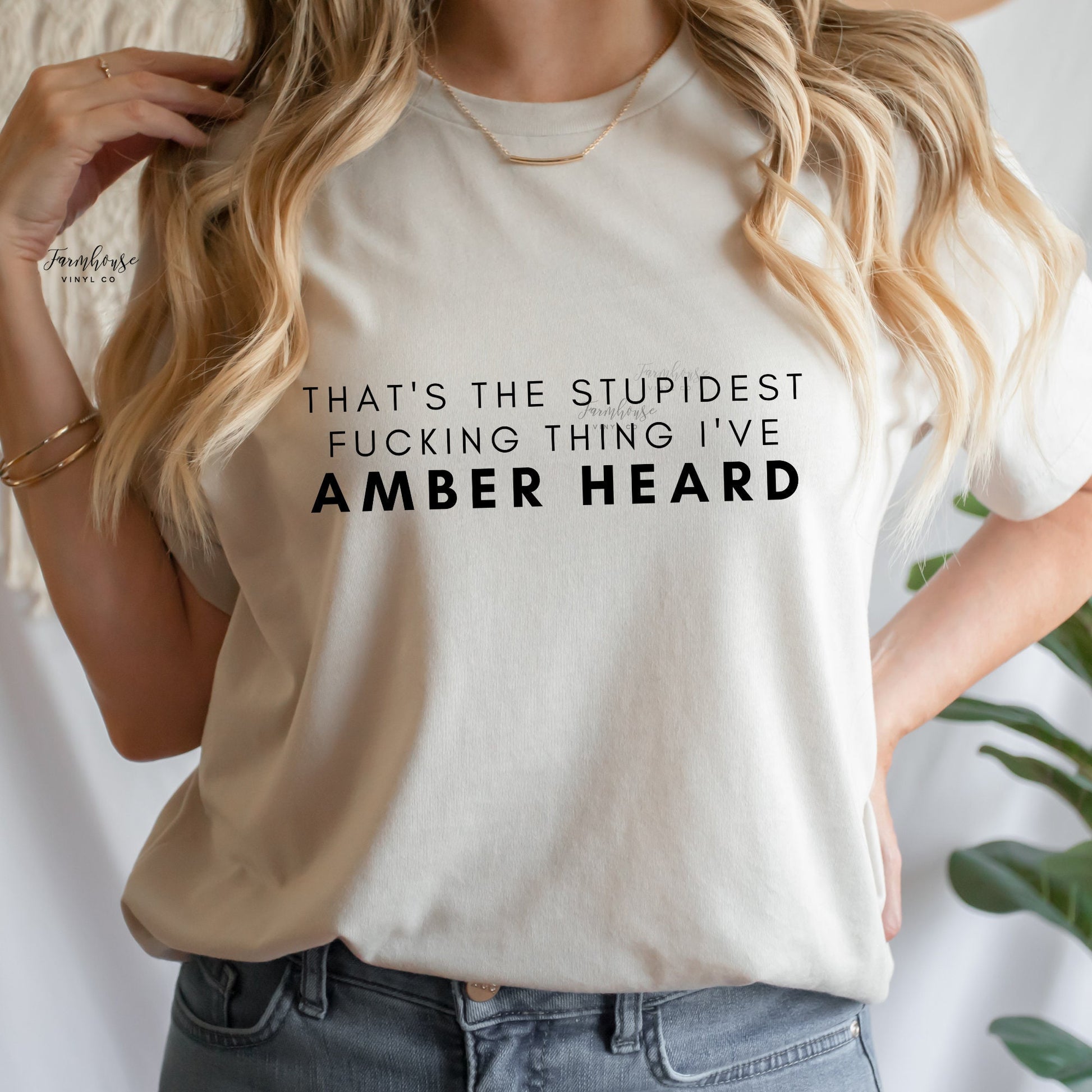 Stupidest F Thing I’ve Amber Heard Shirt - Farmhouse Vinyl Co