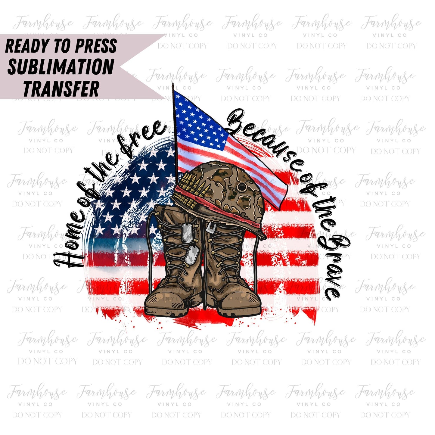 Home of the Free Because of the Brave, Ready to Press Sublimation Transfer, Sublimation Transfers, Heat Transfer, Military Boots, 4th July - Farmhouse Vinyl Co