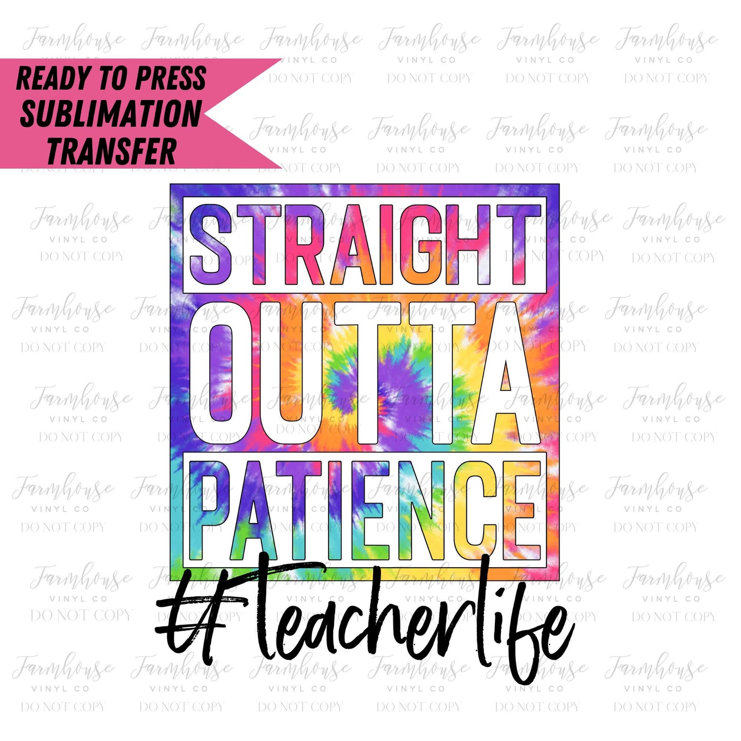 Straight Outta Patience TeacherLife, Ready to Press Sublimation Transfer, Sublimation Transfers, Heat Transfer, Teacher Design, 1st Day - Farmhouse Vinyl Co