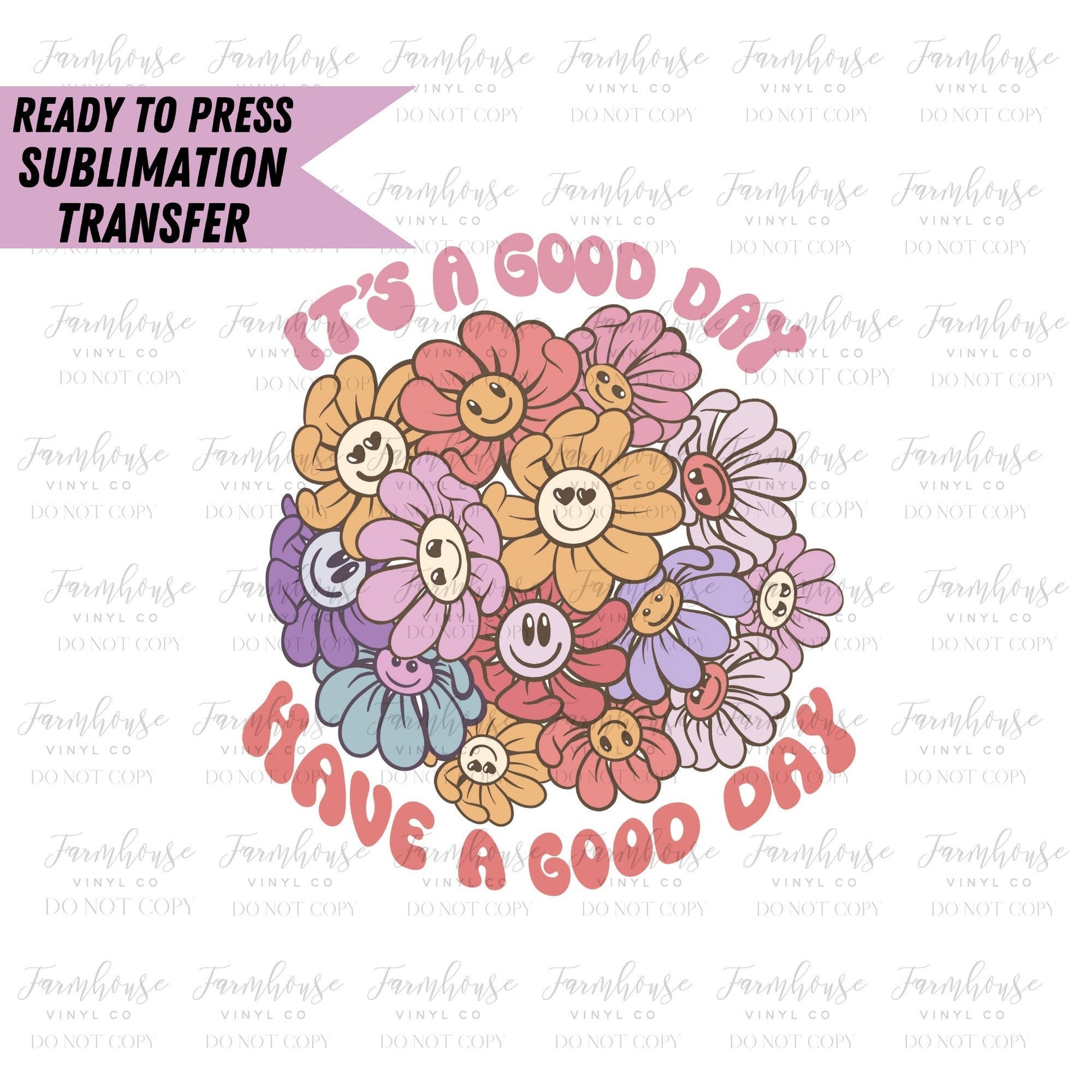It's A Good Day Have A Good Day, Ready to Press Sublimation Transfer, Sublimation Transfers, Heat Transfer, Happy Retro Floral, Pastel Face - Farmhouse Vinyl Co