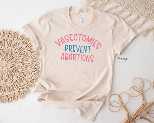 Vasectomies Prevent Abortions Shirt - Farmhouse Vinyl Co