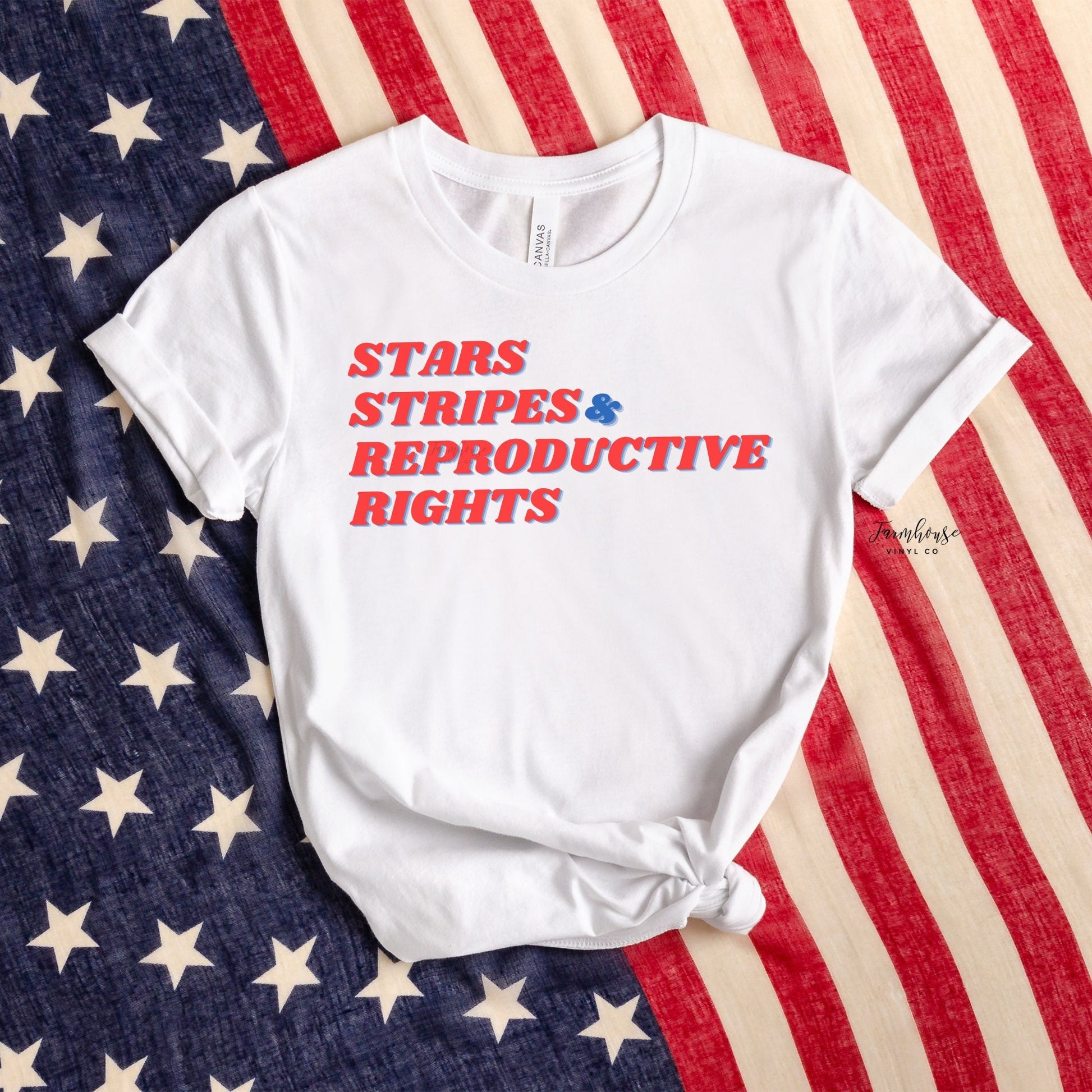 Stars Stripes & Reproductive Rights Shirt - Farmhouse Vinyl Co
