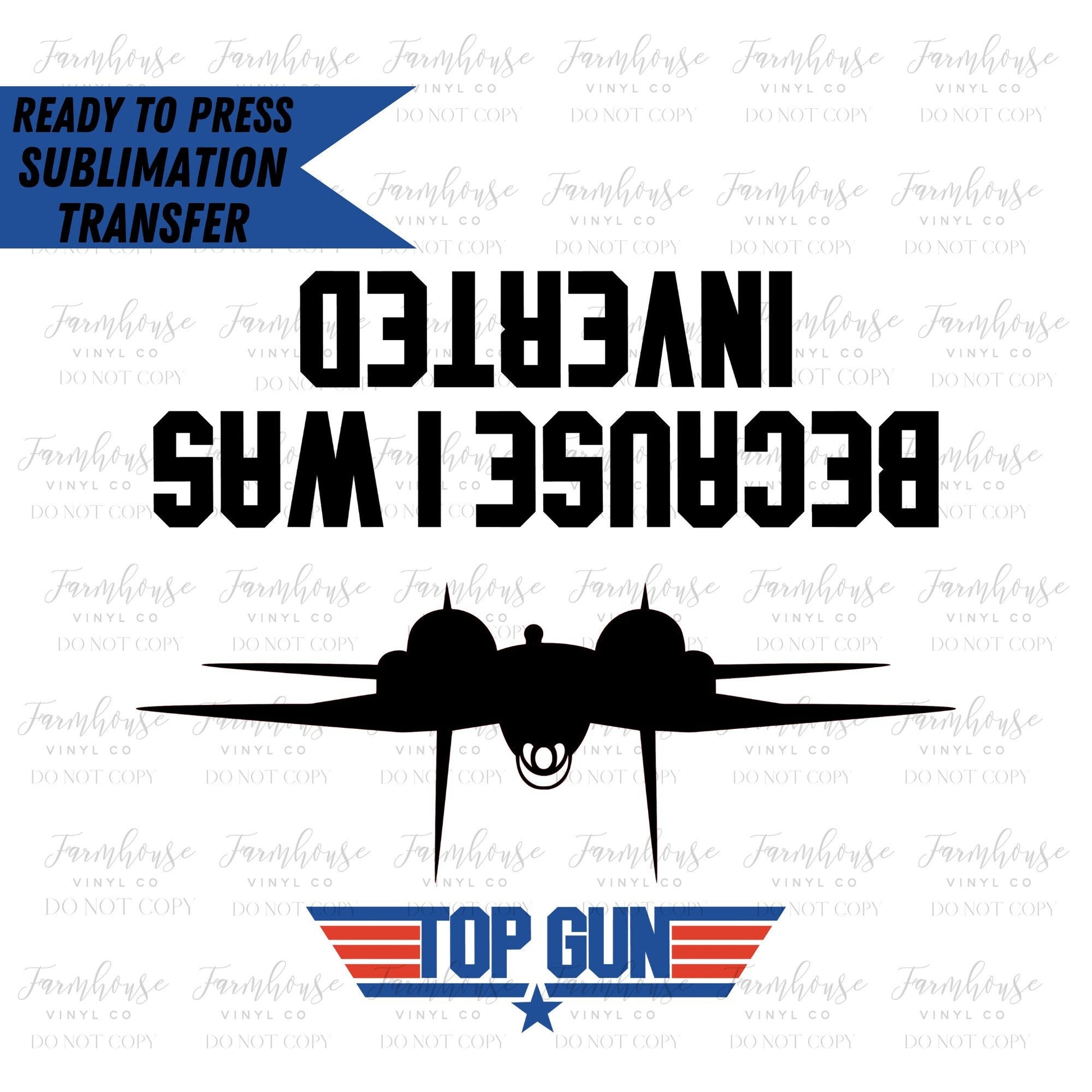 Because I was Inverted, Ready to Press Sublimation Transfer, Sublimation Transfers, Heat Transfer, Fighter Pilot, American Flag, Navy Pilot - Farmhouse Vinyl Co