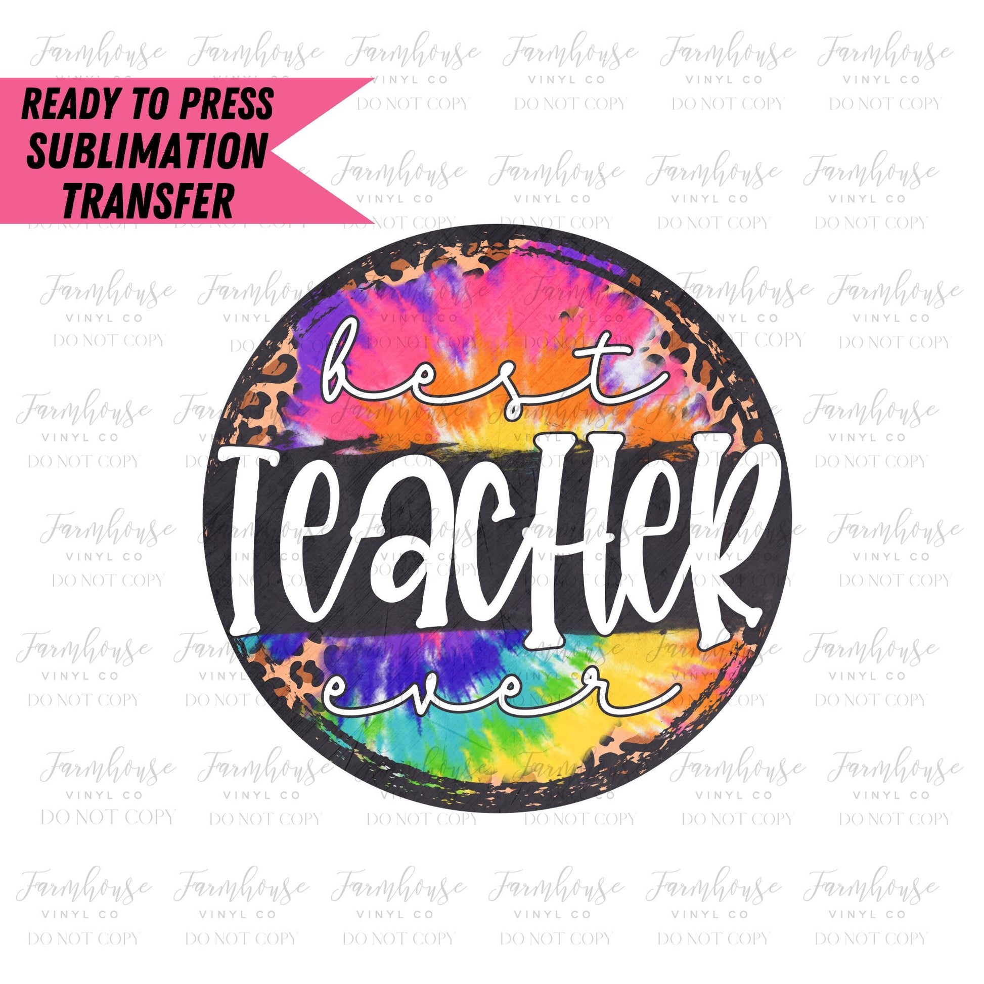Best Teacher Ever Tie Dye, Ready to Press Sublimation Transfer, Sublimation Transfers, Heat Transfer, Ready to Press, Teacher, School Design - Farmhouse Vinyl Co