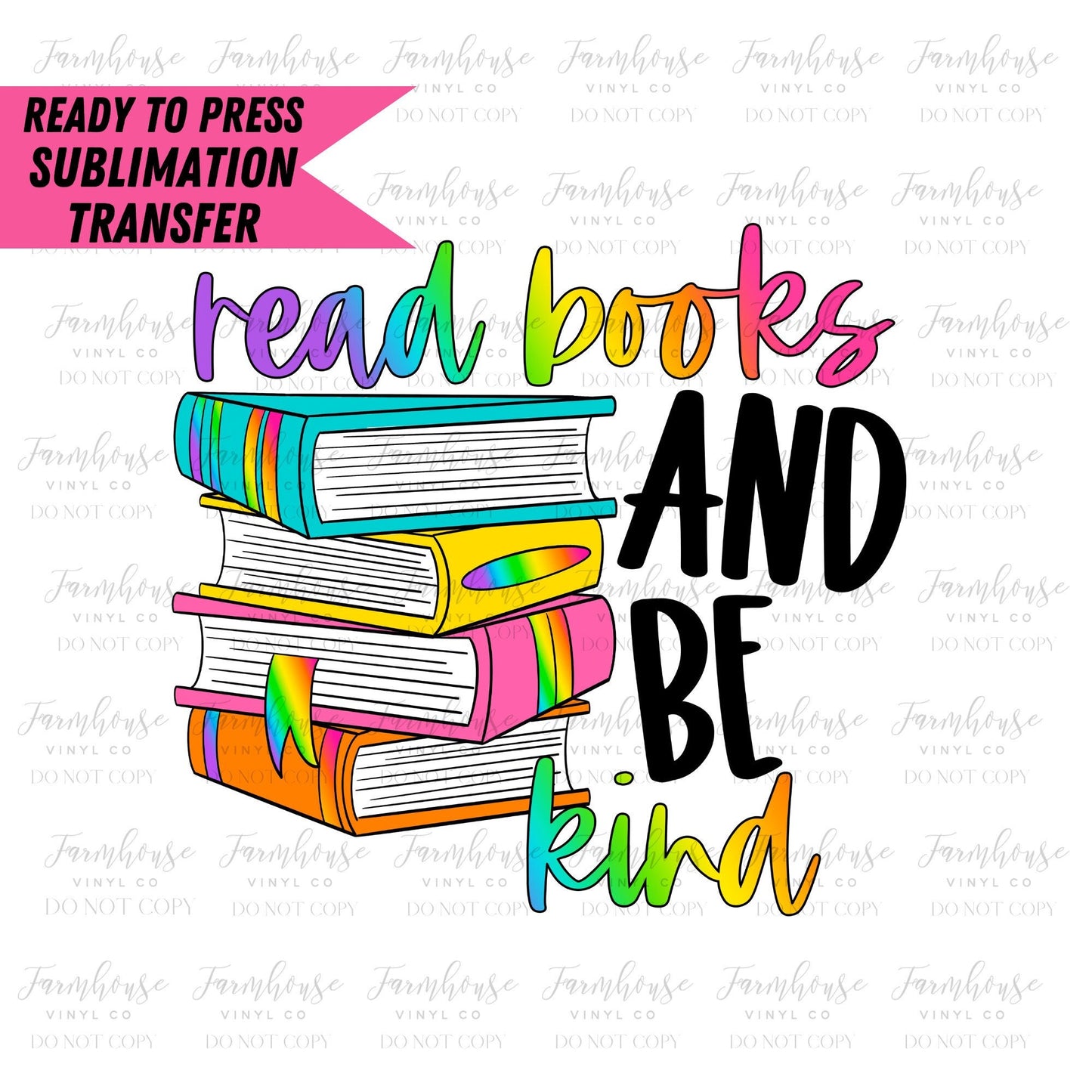 Read Books & Stay Kind, Ready to Press Sublimation Transfer, Sublimation Transfers, Heat Transfer, Ready to Press, Teacher, Librarian Design - Farmhouse Vinyl Co
