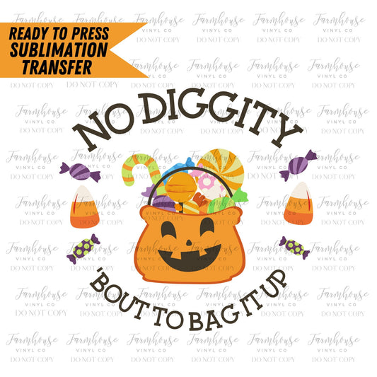 No Diggity Bout to Bag It Up, Ready to Press Sublimation Transfers, , Sublimation design, Trick or Treat Design, Happy Pumpkin Design