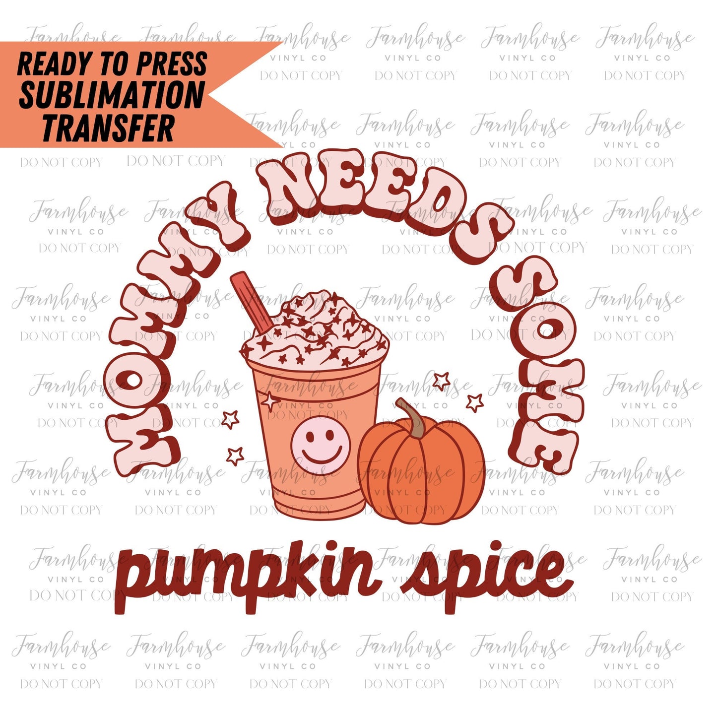 Mommy Needs Some Pumpkin Spice, Coffee Latte Lover, Ready to Press Sublimation Transfers, Sublimation design, Retro Halloween PSL Fall - Farmhouse Vinyl Co
