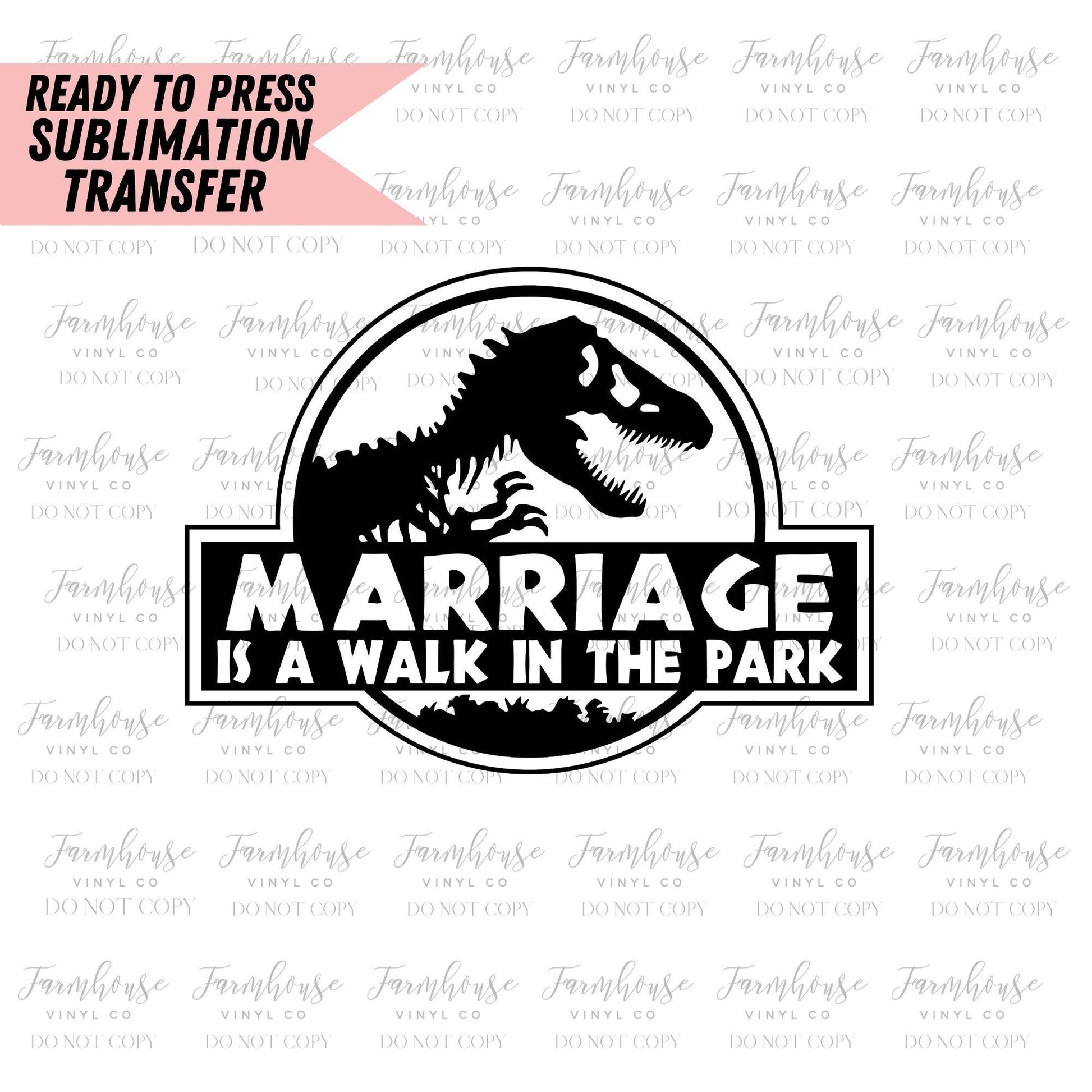 Marriage is Like A Walk in the Park Design / Ready to Press Sublimation Transfer / Sublimate Designs / Transfer Heat Design / Funny Design - Farmhouse Vinyl Co