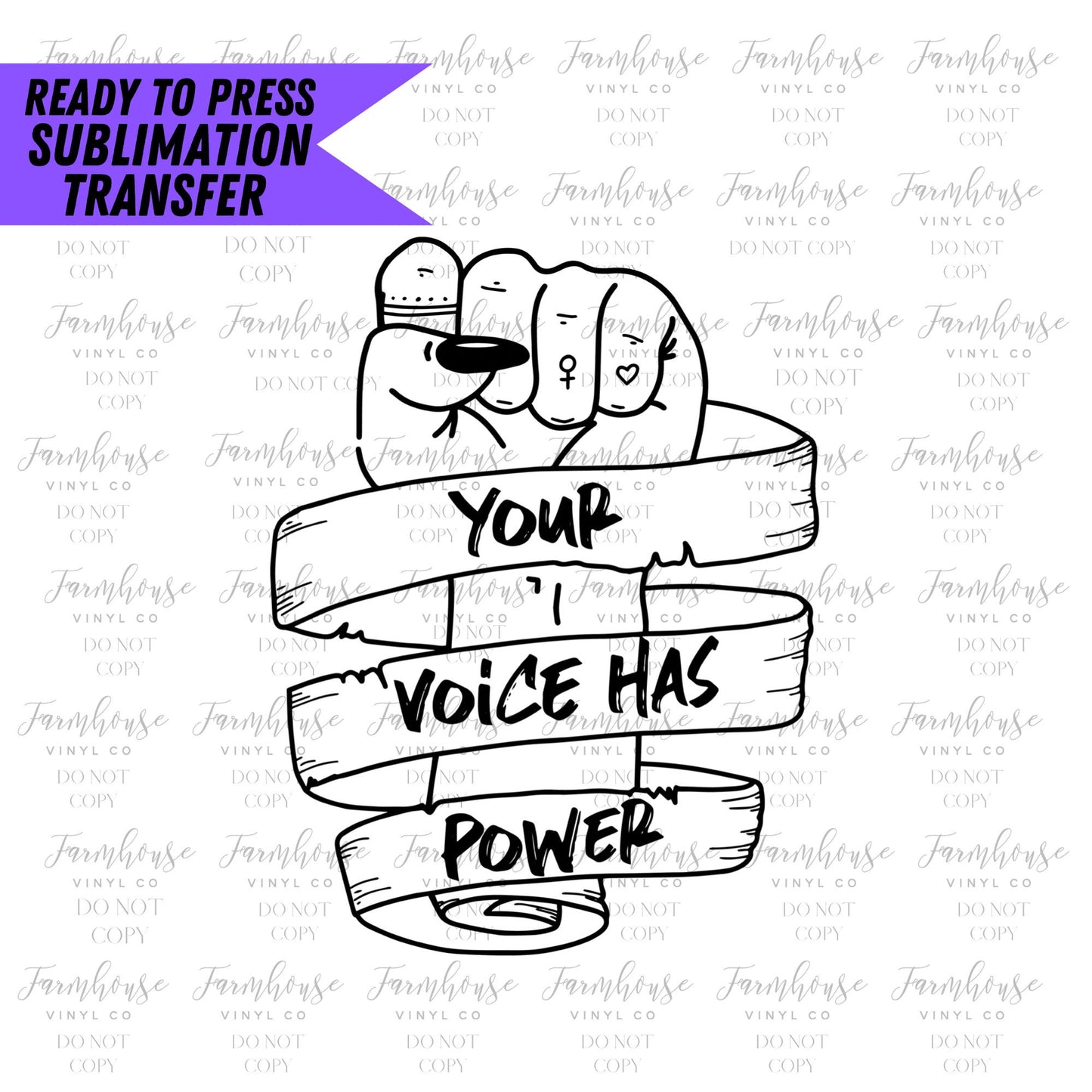 Your Voice Has Power, Ready To Press, Sublimation Transfers, Sublimation Print, Transfer Ready To Press, Clinched Fist Design, March - Farmhouse Vinyl Co