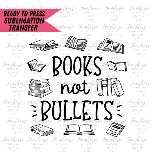 Books Not Bullets, Ready To Press, Sublimation Transfers, Sublimation Print, Transfer Ready To Press, Ban Guns, Women's Trend Graphic 22 - Farmhouse Vinyl Co