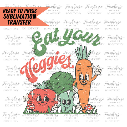 Eat Your Veggies Design, Ready To Press Sublimation Transfers, Sublimation Prints, Distressed Retro Design, Trendy Graphic 22-23 Design - Farmhouse Vinyl Co