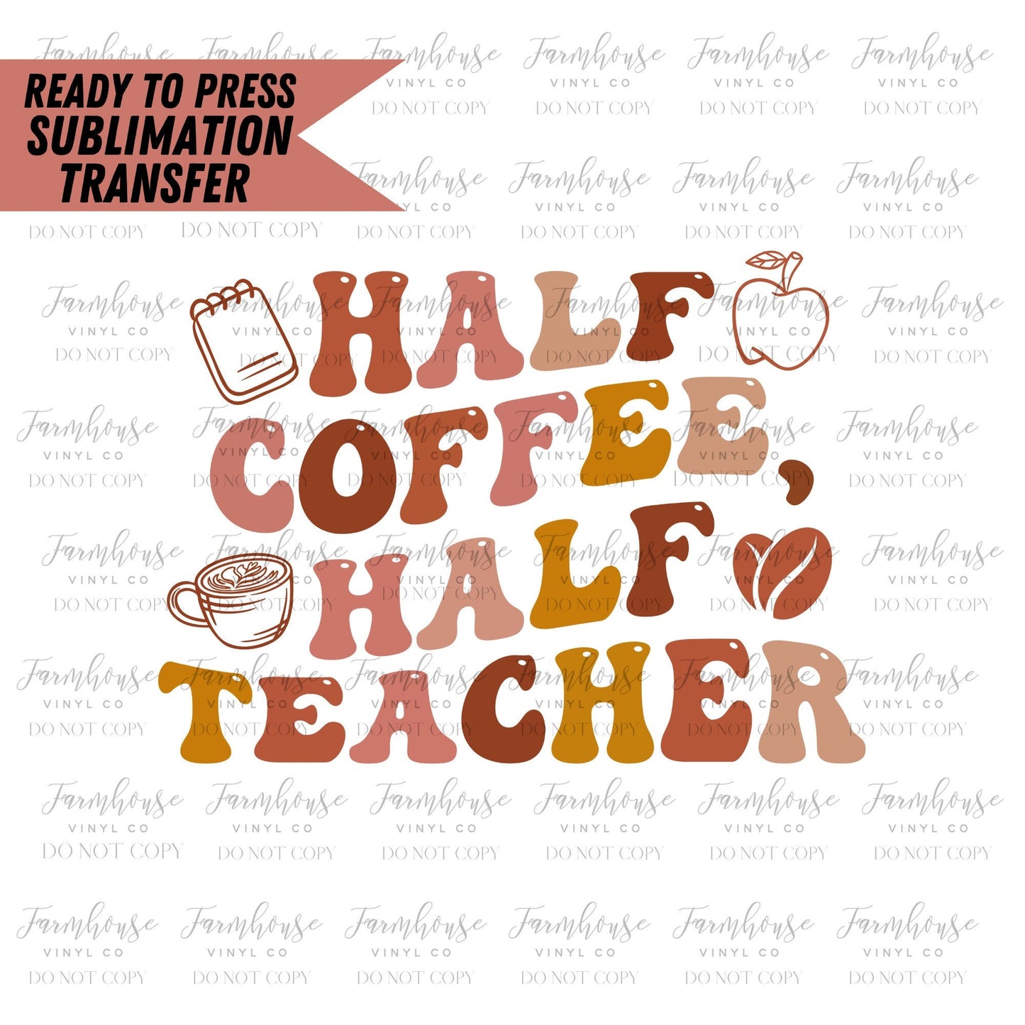 Half Coffee Half Teacher, Ready to Press Sublimation Transfer, Sublimation Transfers, Heat Transfer, Ready to Press, 22-23 Teacher Retro - Farmhouse Vinyl Co