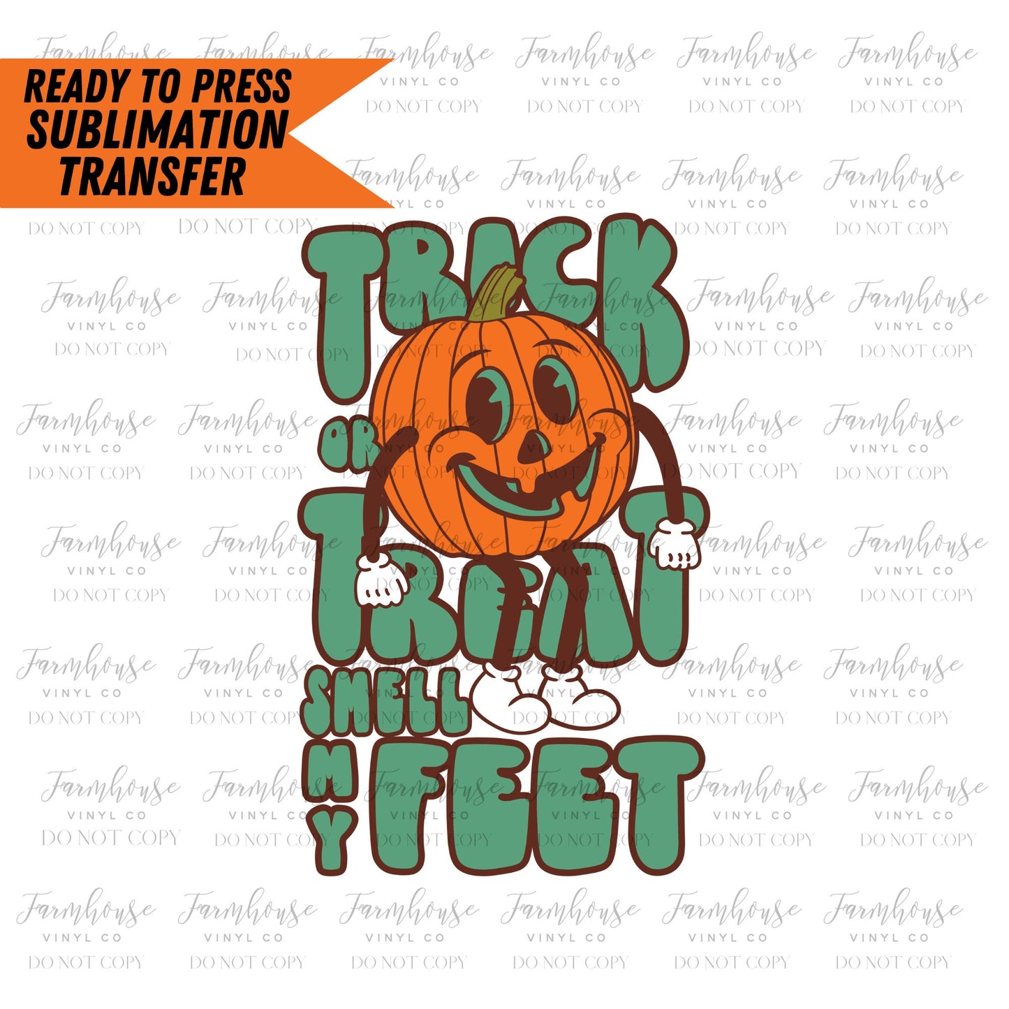 Trick or Treat Smell My Feet Retro Design, Ready to Press Sublimation Transfer, Trending Graphic 22, Sublimation Prints, Pumpkin Design